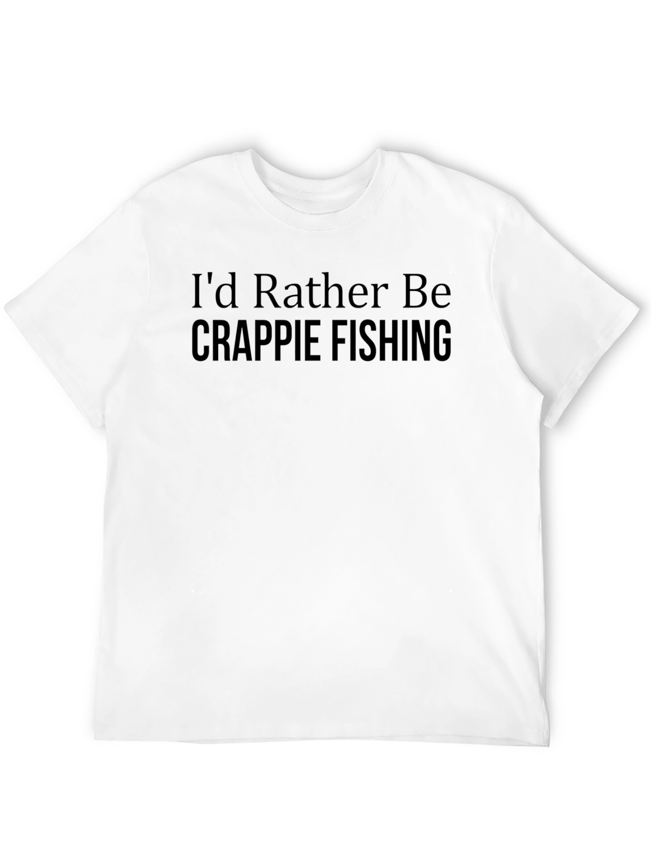Id Rather Be Crappie Fishing T-Shirt