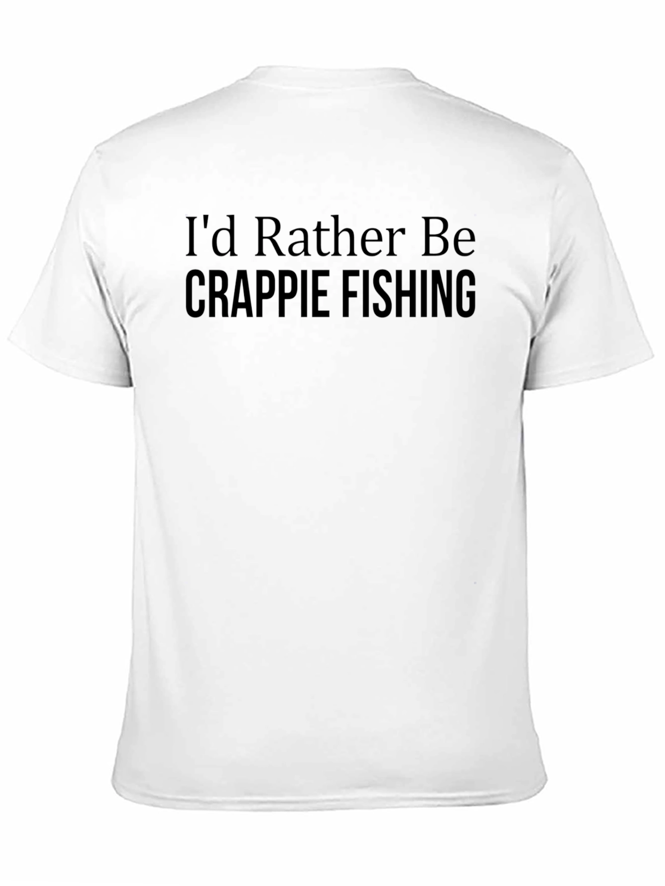 Id Rather Be Crappie Fishing T-Shirt