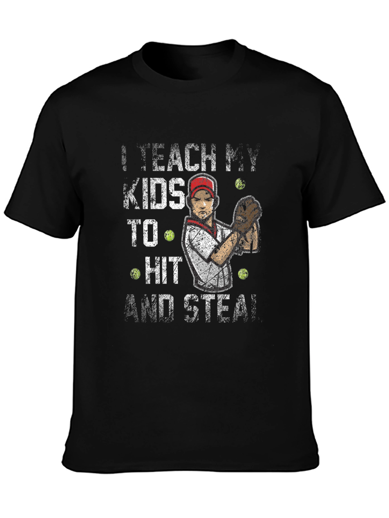 I Teach My Kids To Hit and Steal T-Shirt