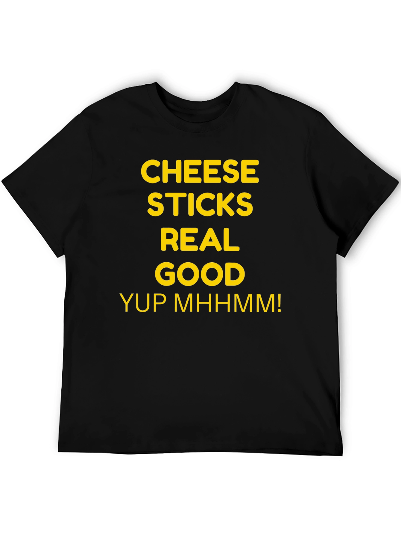 Cheese Sticks Real Good T-Shirt - Funny Foodie Tee