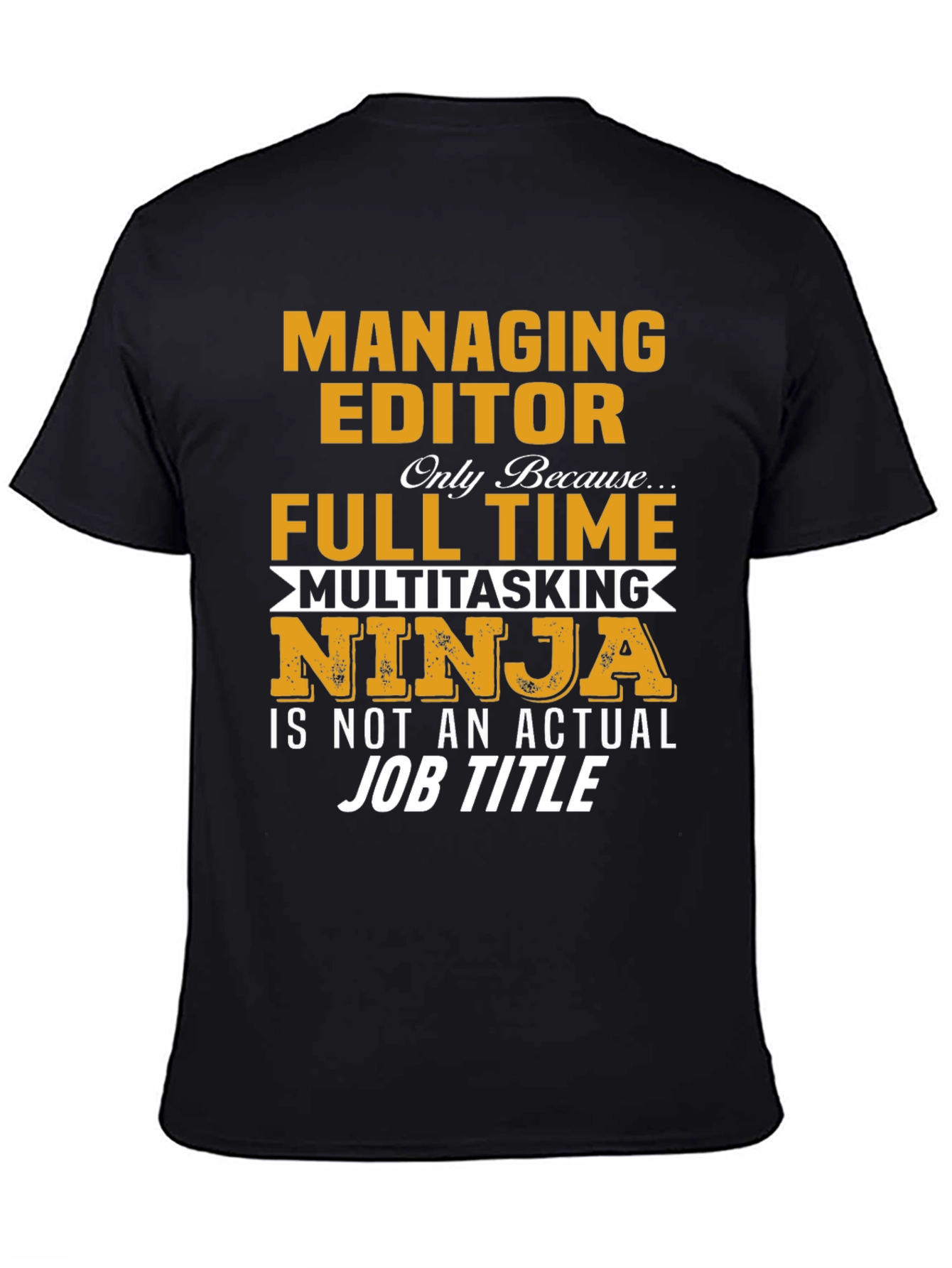 Managing Editor T-Shirt: Full Time Multitasking Ninja