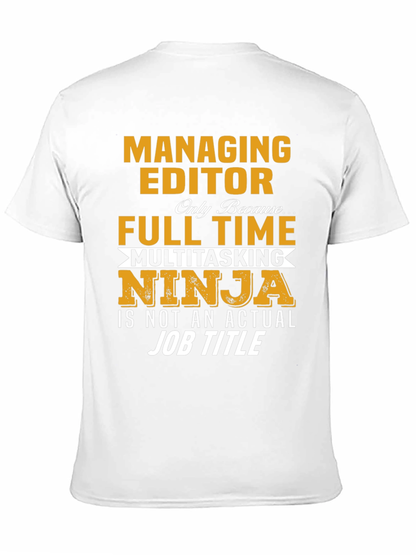 Managing Editor T-Shirt: Full Time Multitasking Ninja