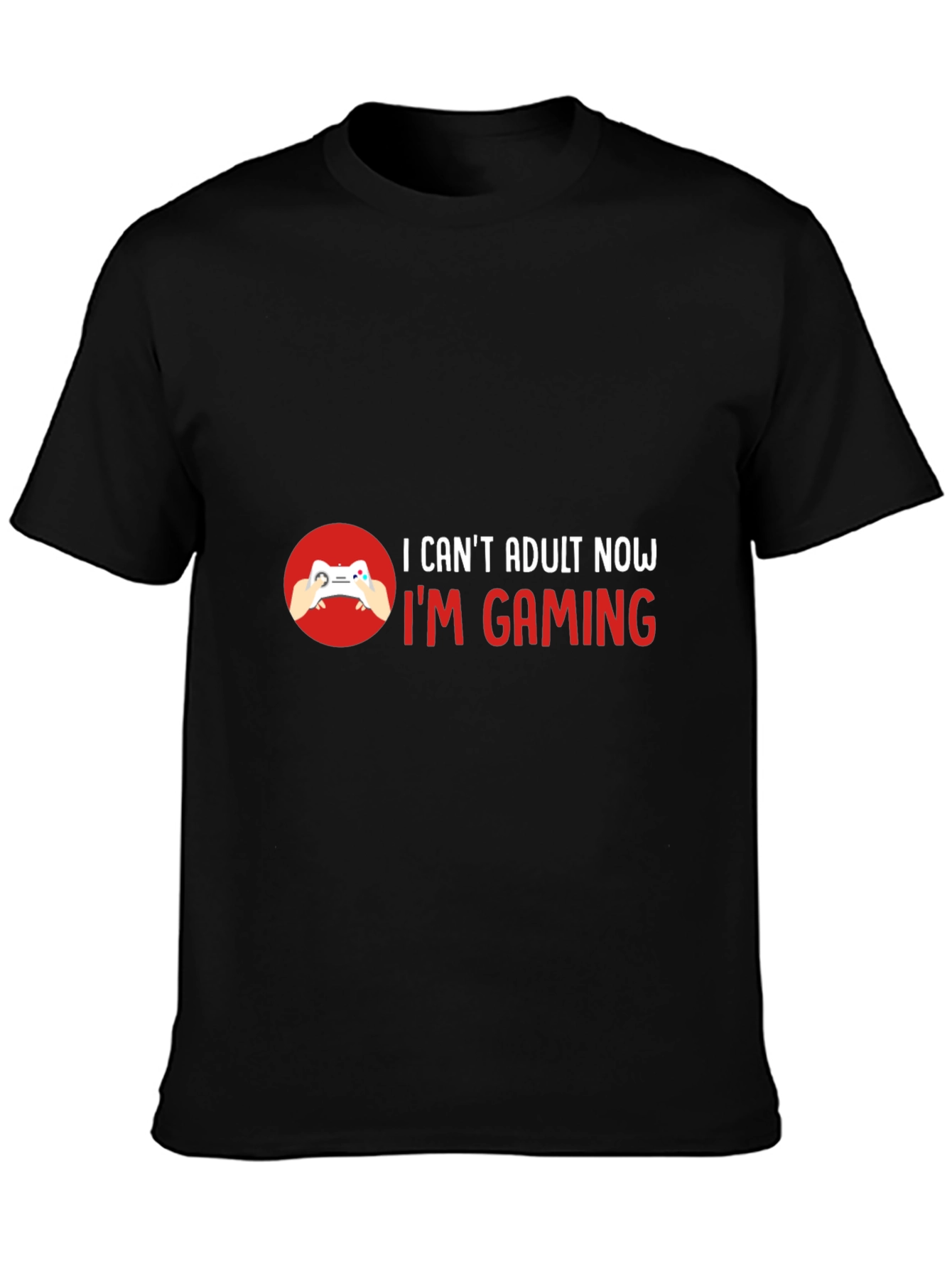 I Cant Adult Now Im Gaming Black T-Shirt