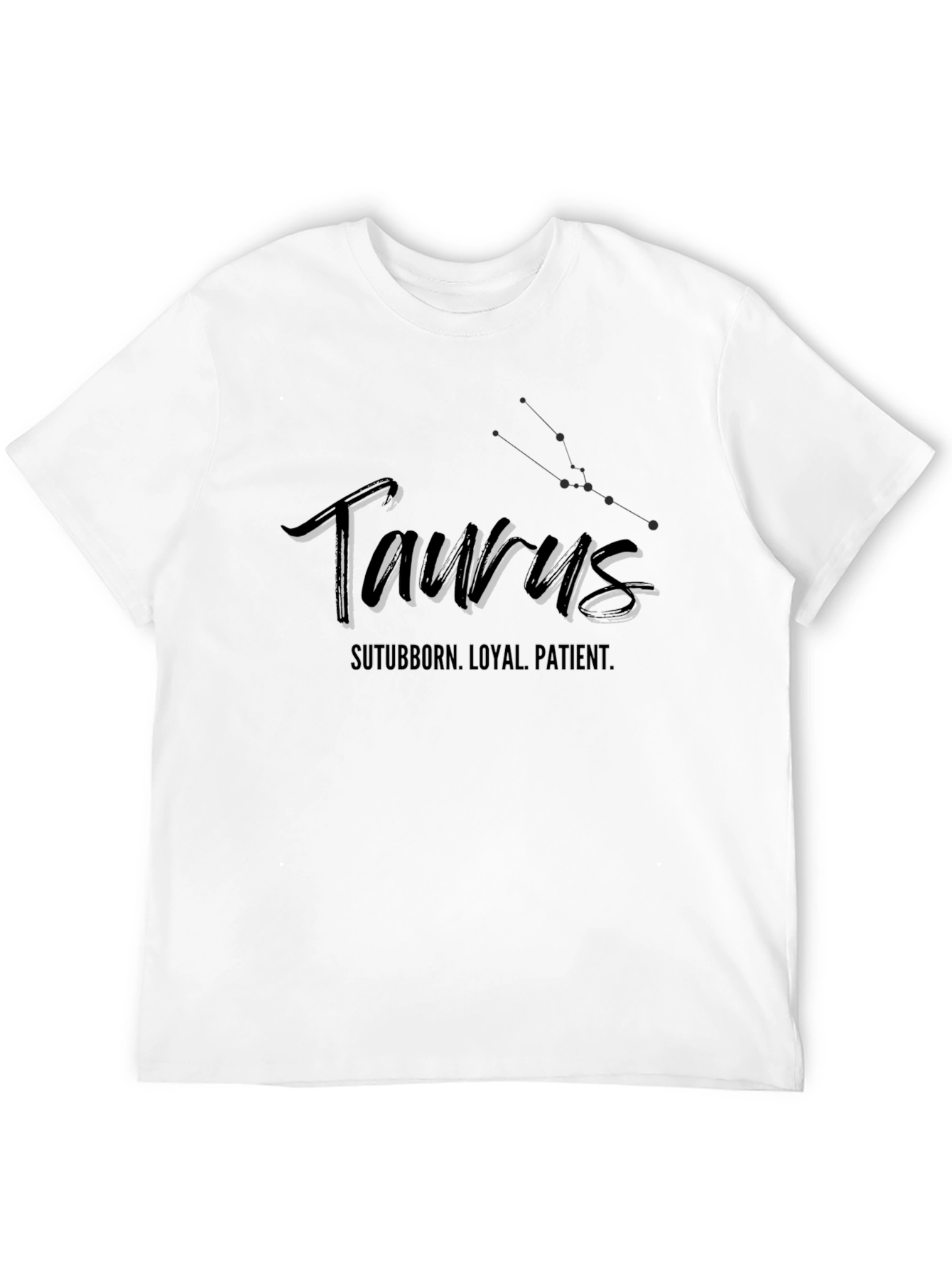 Taurus Zodiac T-Shirt - Stubborn Loyal Patient