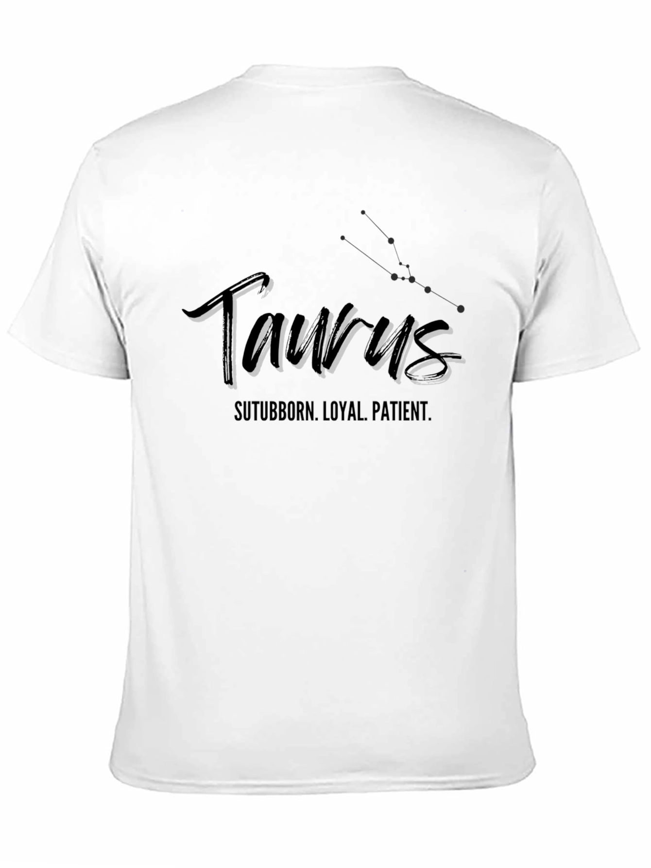 Taurus Zodiac T-Shirt - Stubborn Loyal Patient