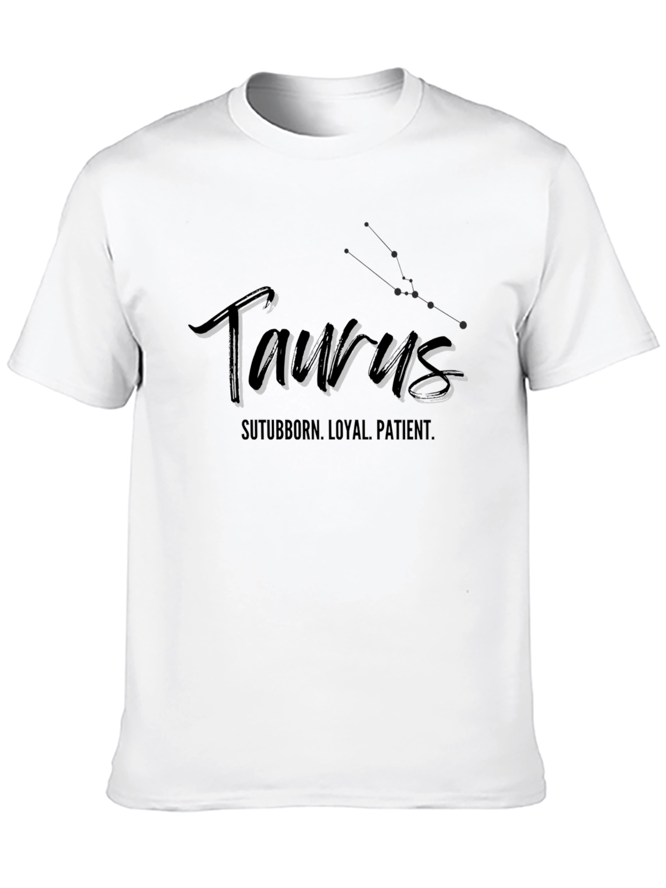 Taurus Zodiac T-Shirt - Stubborn Loyal Patient