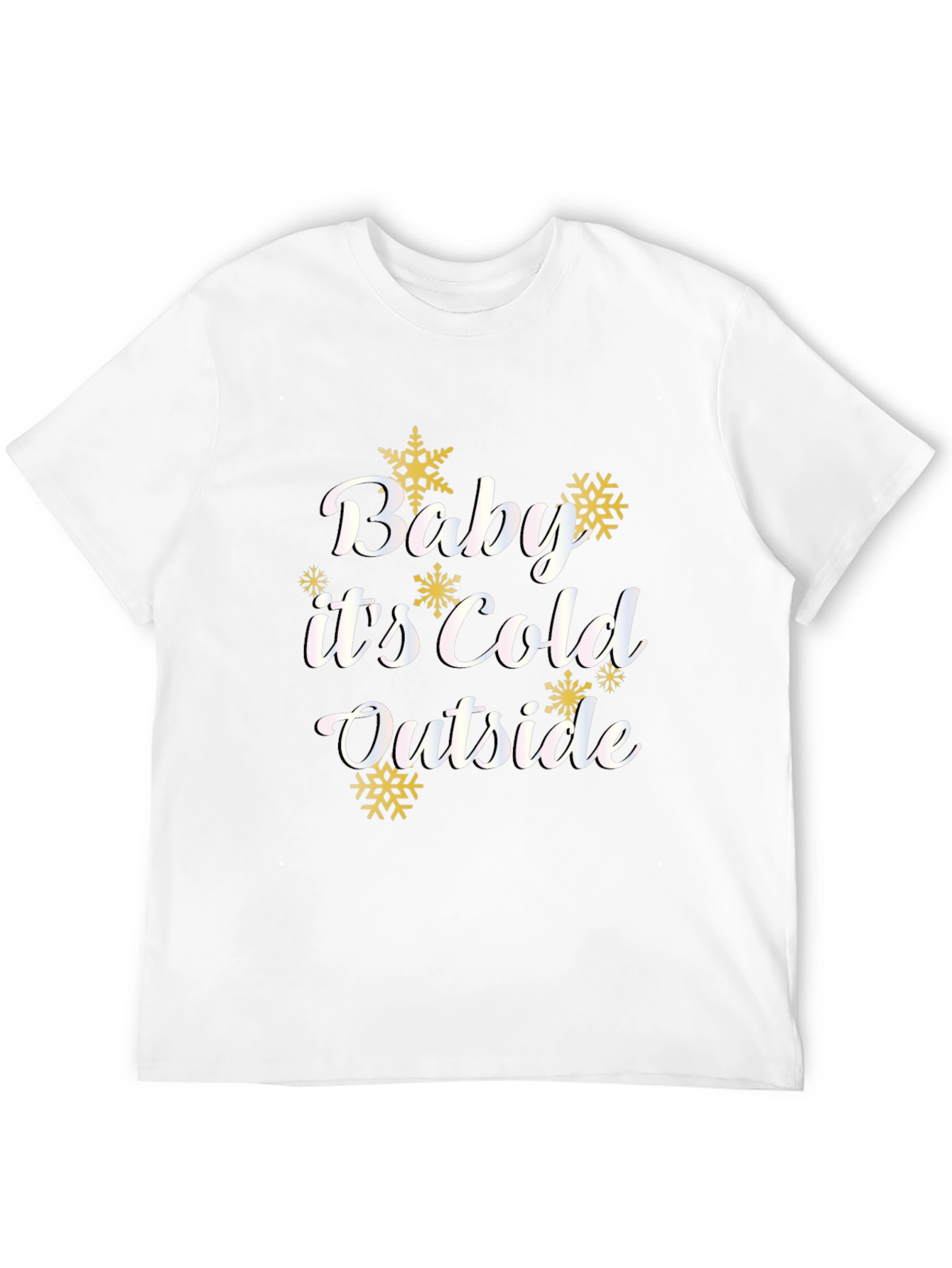 Baby Its Cold Outside T-Shirt