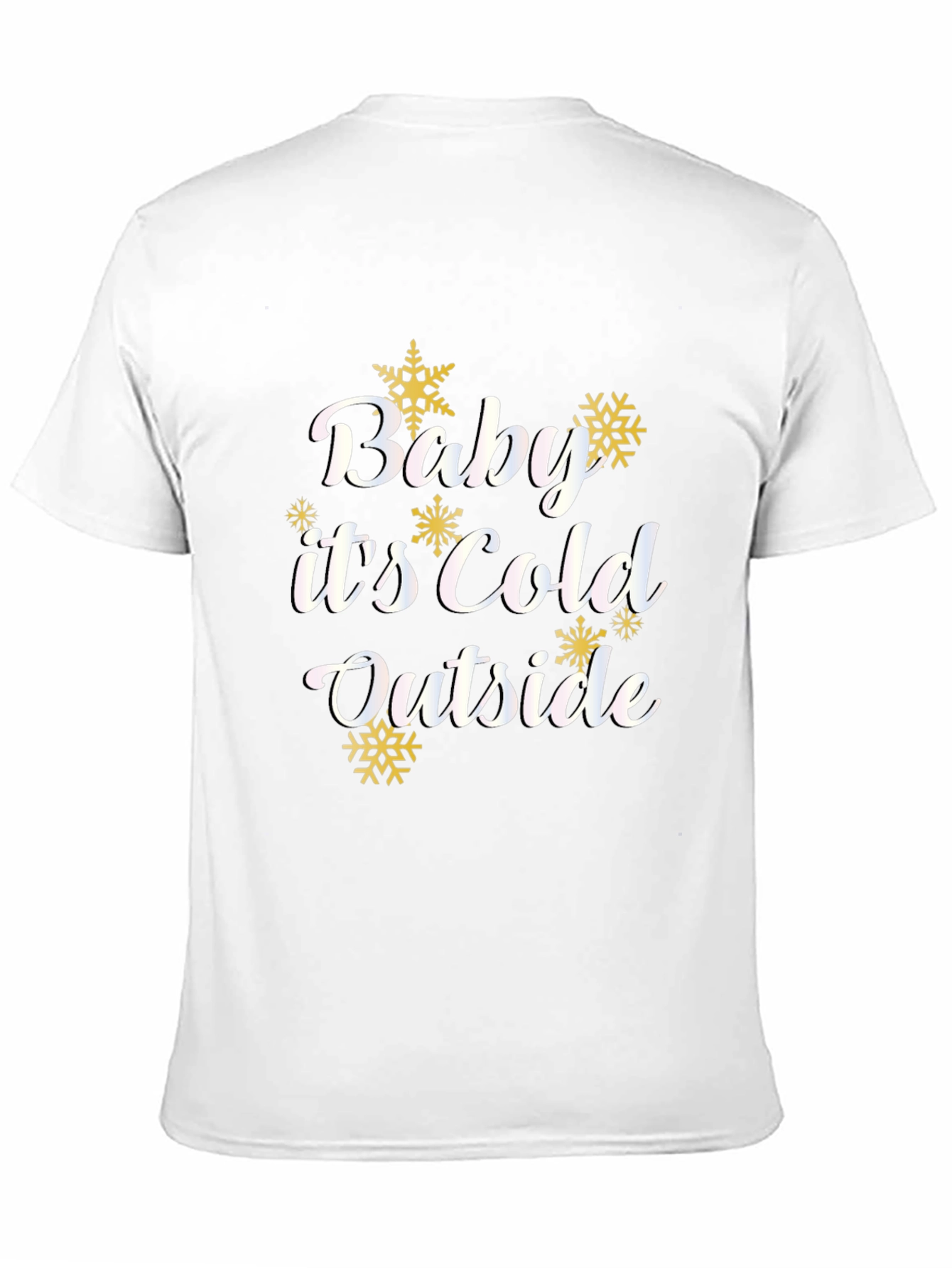Baby Its Cold Outside T-Shirt