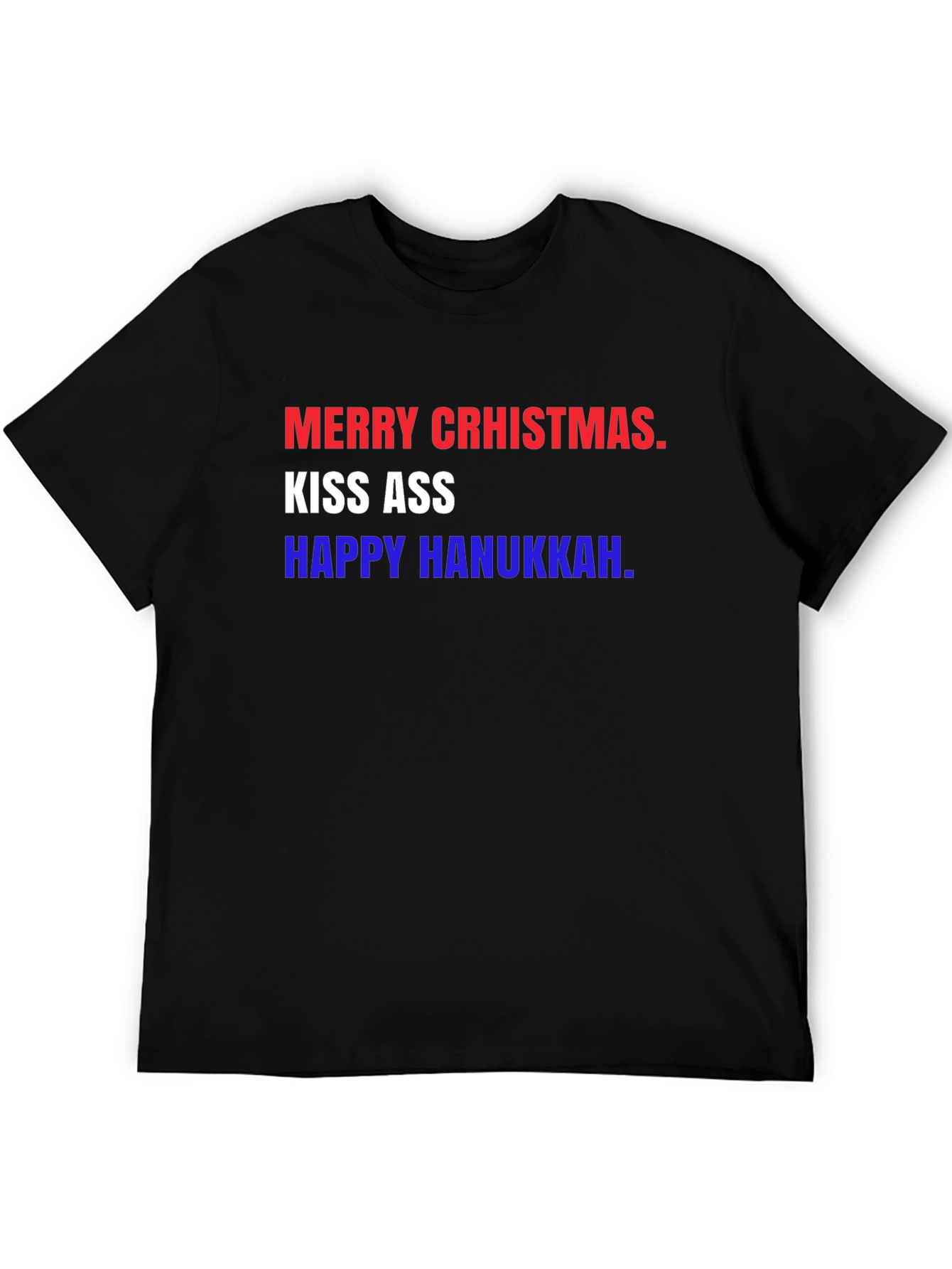 Merry CRHISMAS Kiss Ass Happy Hanukkah T-Shirt