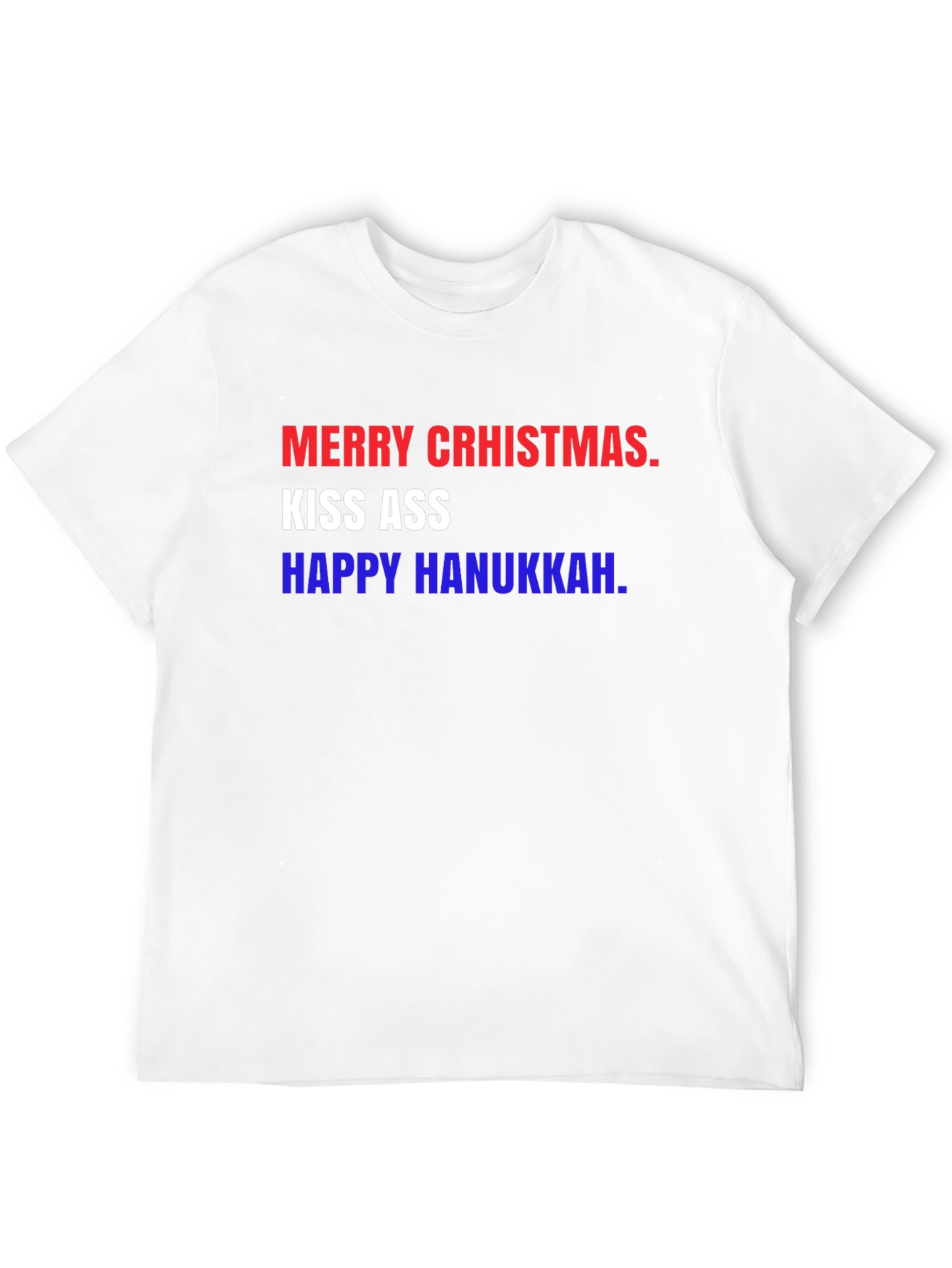 Merry CRHISMAS Kiss Ass Happy Hanukkah T-Shirt