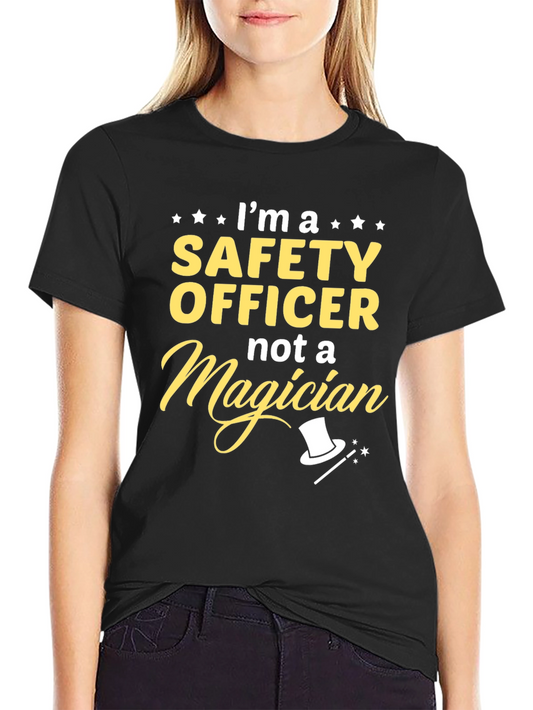 Safety Officer T-Shirt - Not a Magician Funny Job Tee