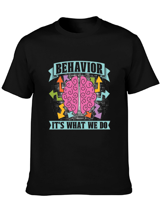 Behavior Brain T-Shirt - Its What We Do Tee