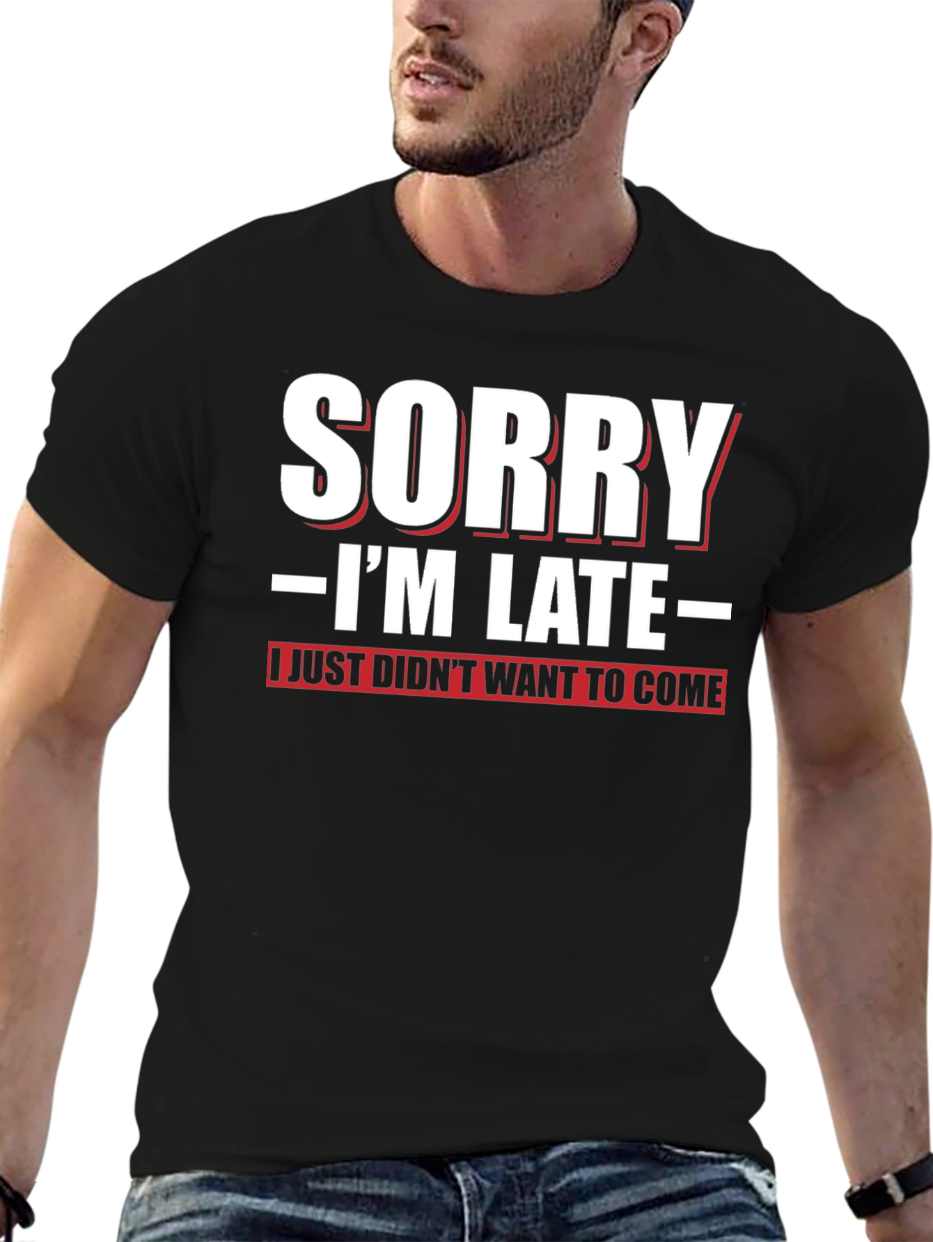 Funny Sorry Im Late Graphic T-Shirt