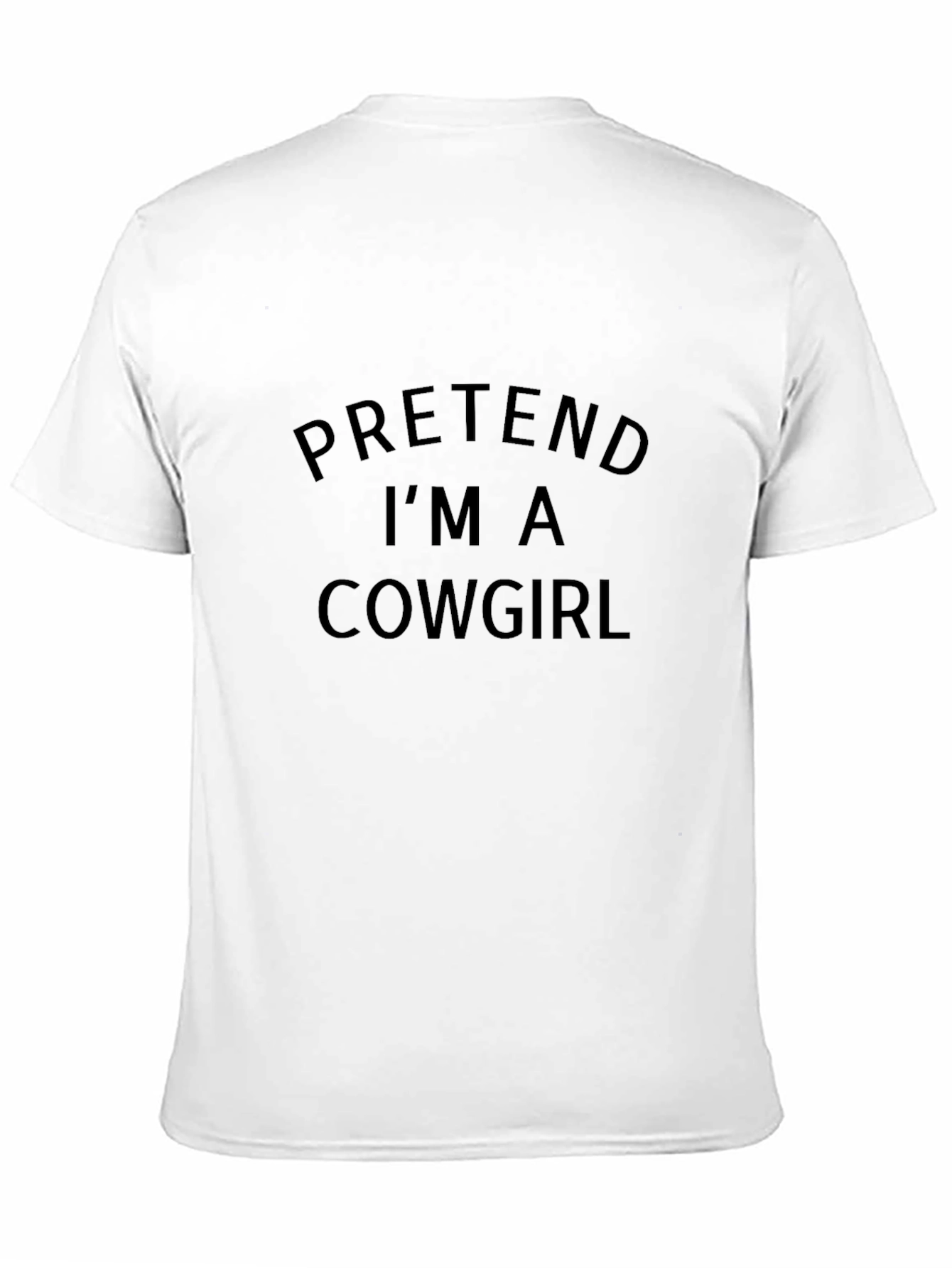Pretend Im a Cowgirl T-Shirt - Black Cotton Tee