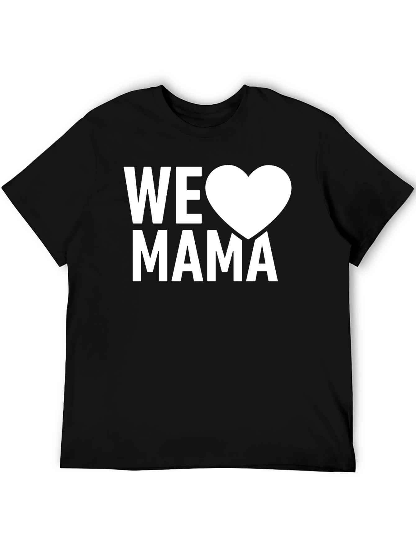 We Love Mama Black T-Shirt
