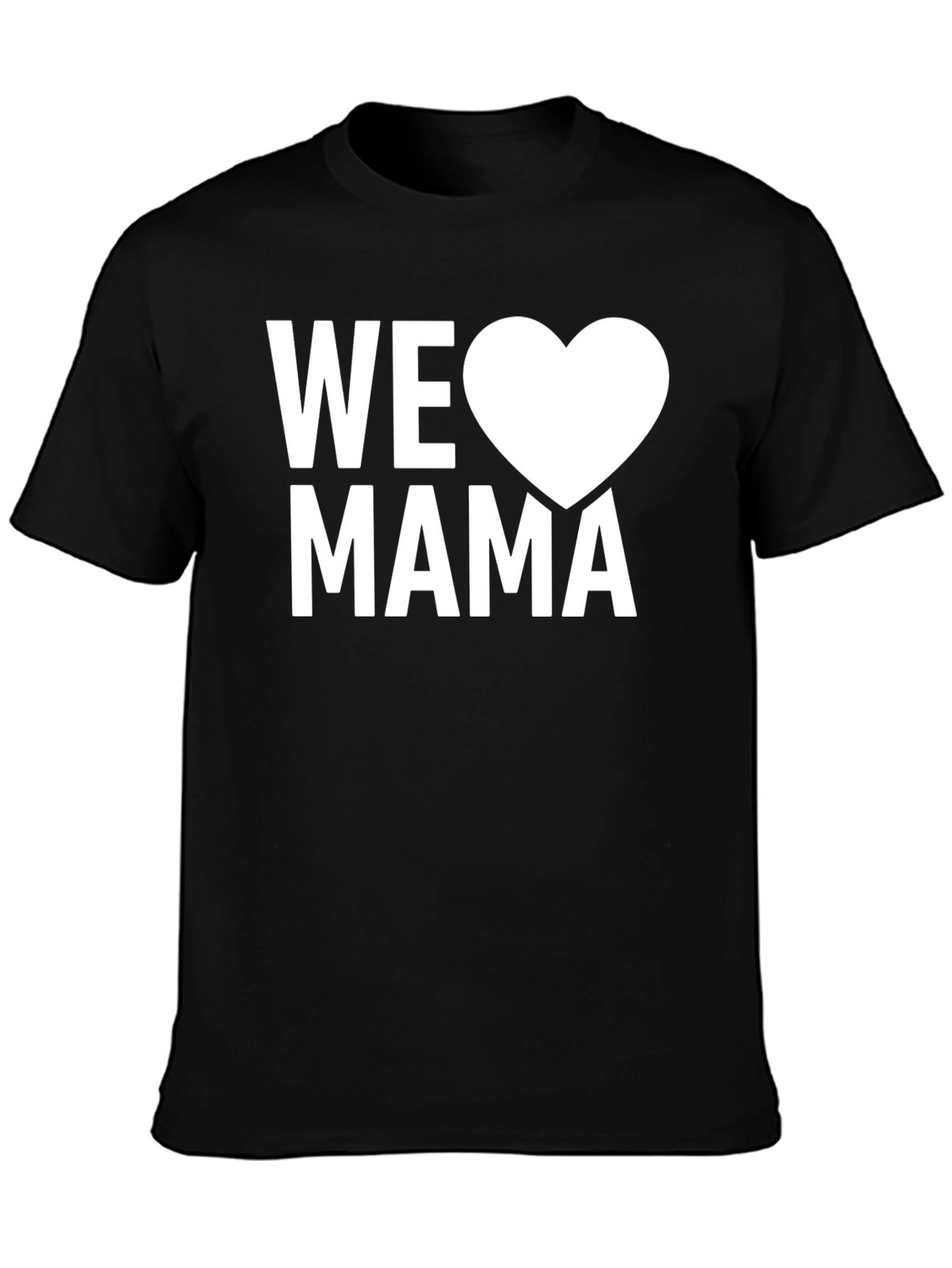We Love Mama Black T-Shirt