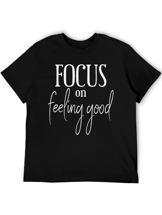 Focus on Feeling Good T-Shirt - Motivational Tee