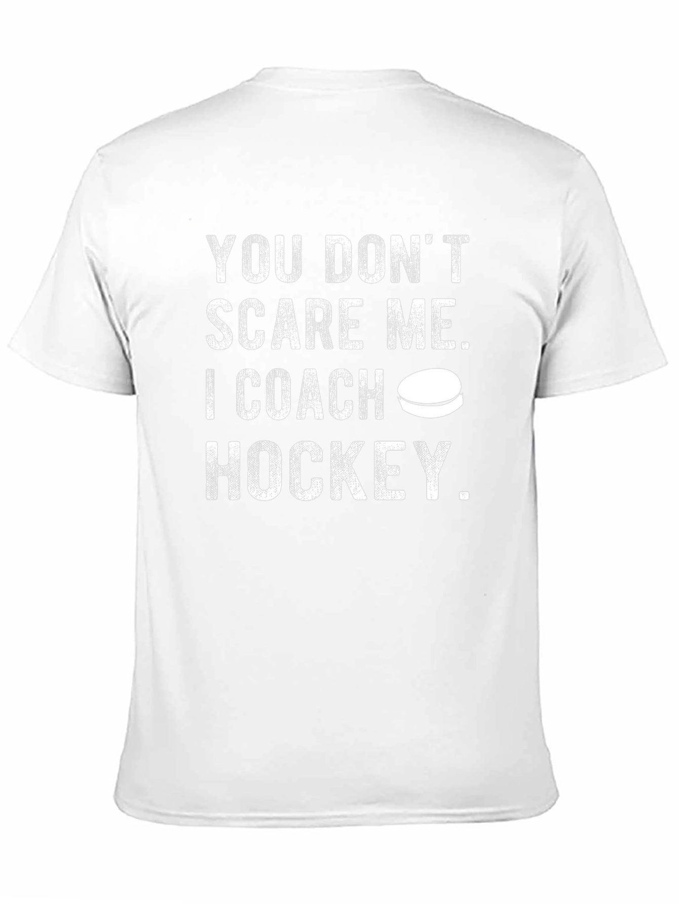 Hockey Coach Graphic Tee - You Dont Scare Me