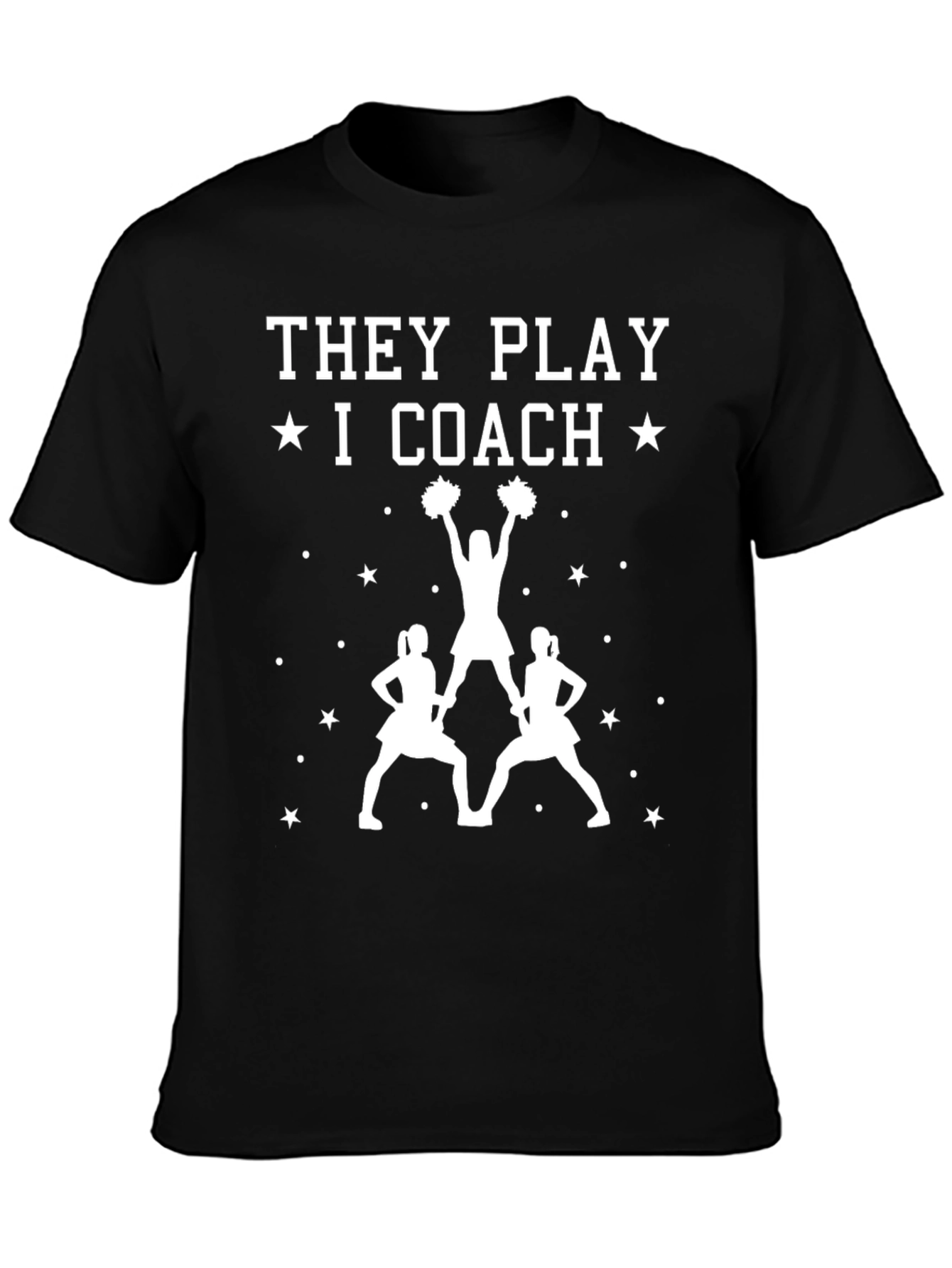 Cheer Coach T-Shirt: They Play I Coach Cheerleading Tee