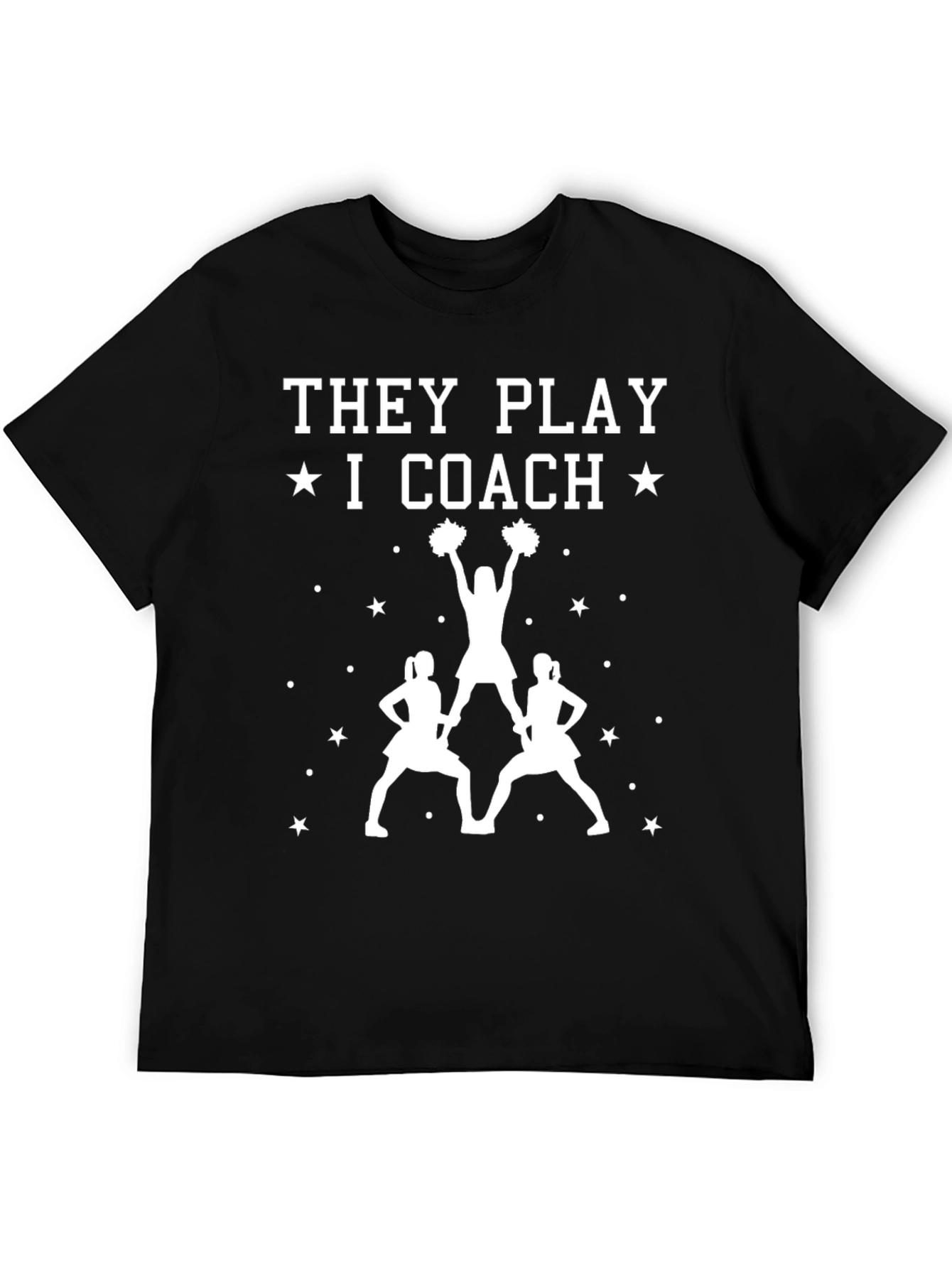 Cheer Coach T-Shirt: They Play I Coach Cheerleading Tee