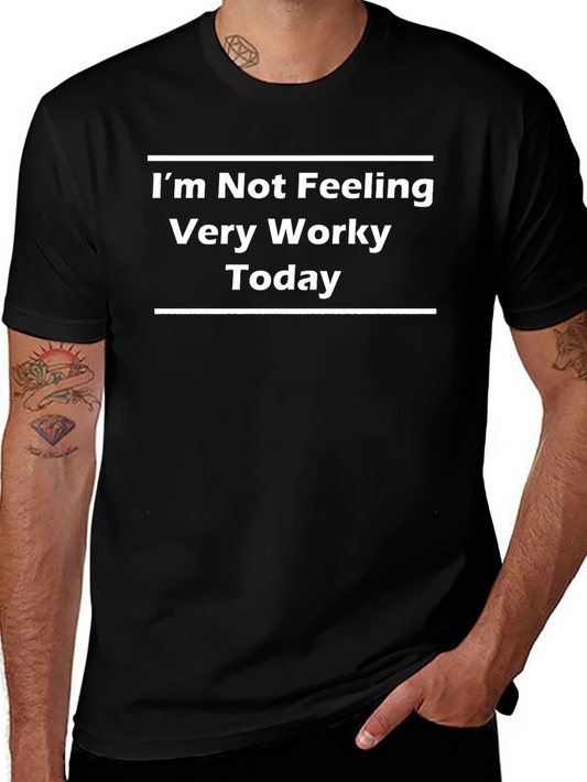 Funny Not Feeling Worky Today Black T-Shirt