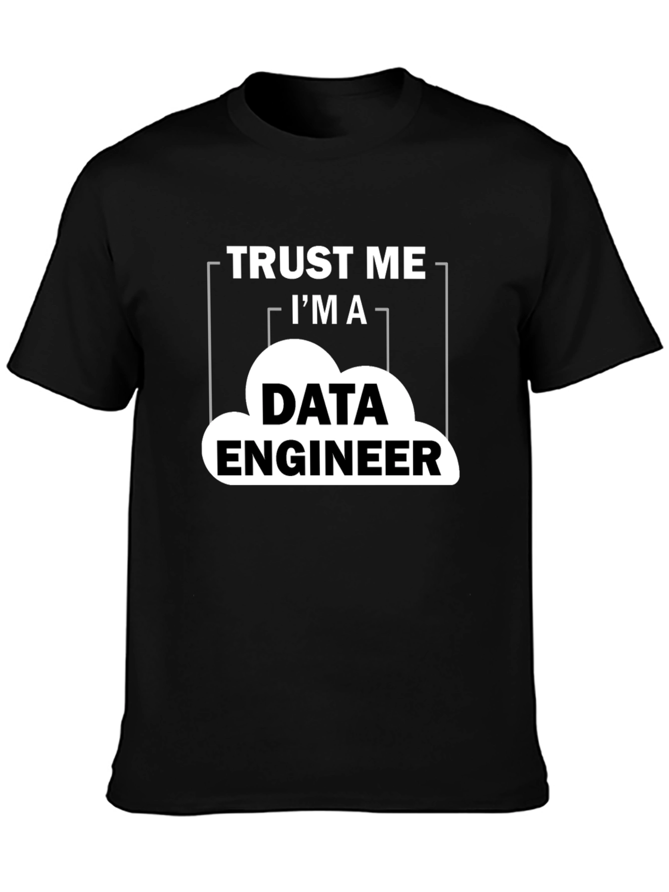 Data Engineer T-Shirt - Trust Me Graphic Tee