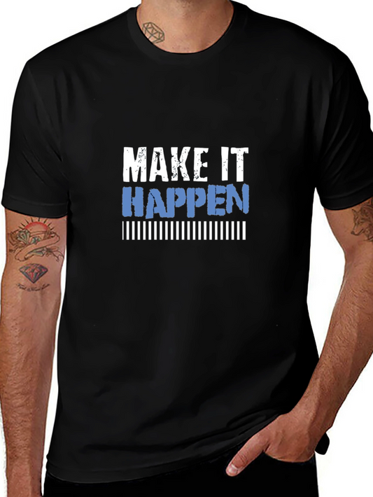 Make It Happen Graphic Tee - Motivational Shirt