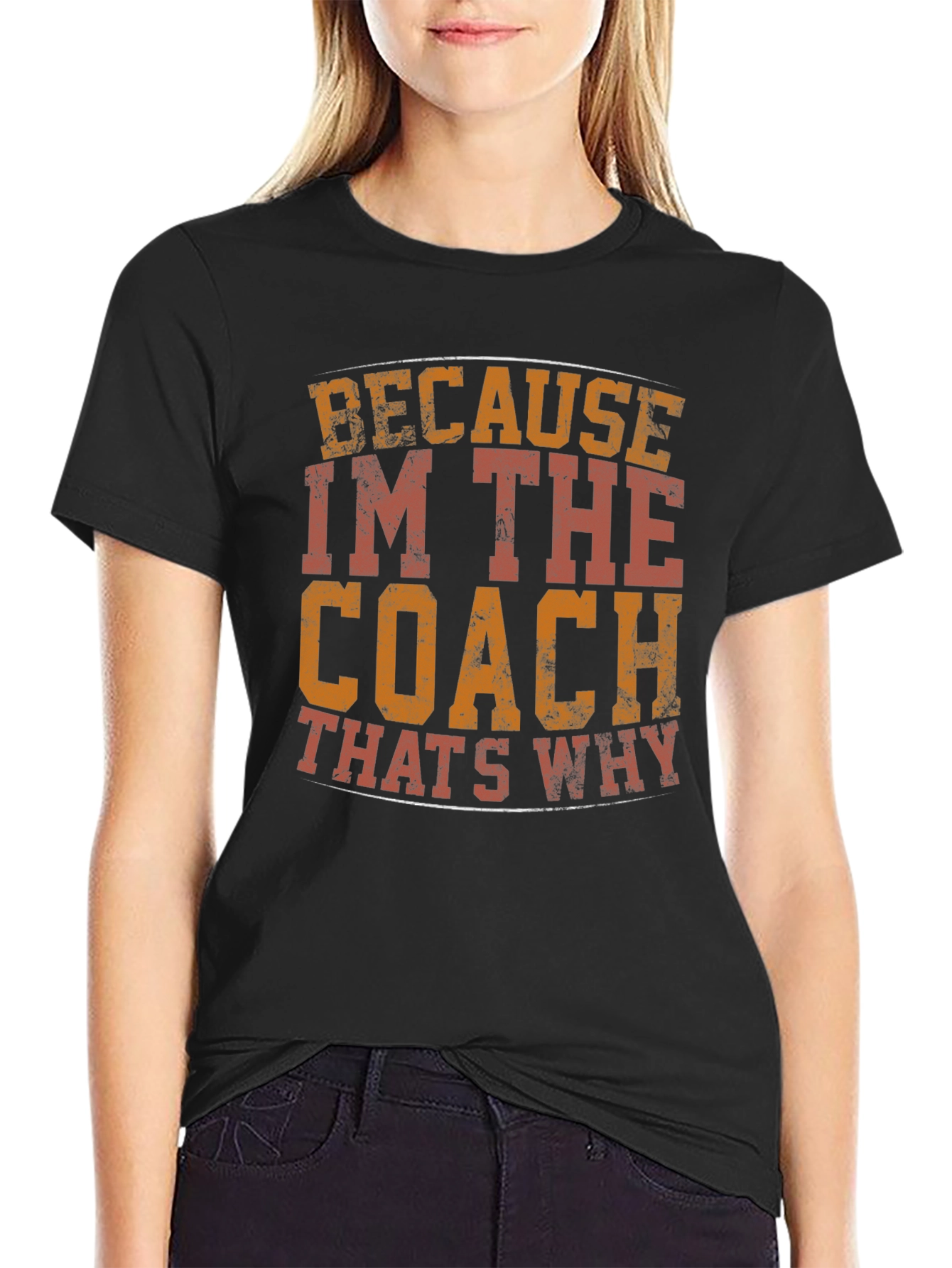 Coach T-Shirt - Because Im The Coach Thats Why