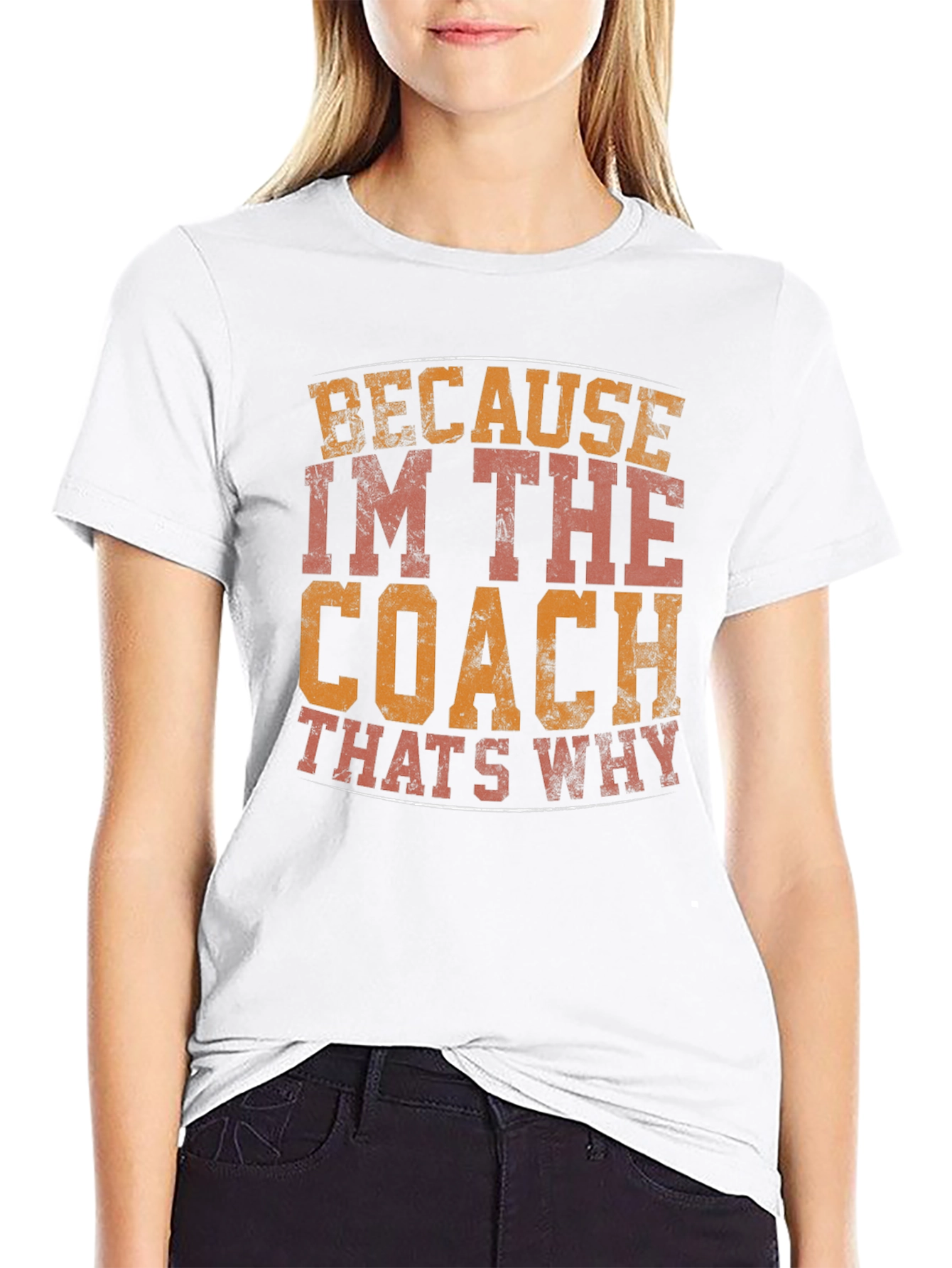 Coach T-Shirt - Because Im The Coach Thats Why