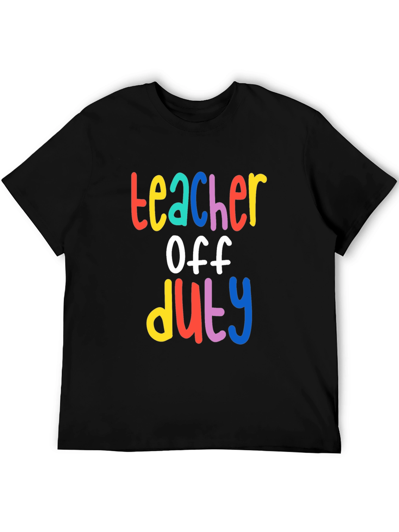 Teacher Off Duty Graphic T-Shirt