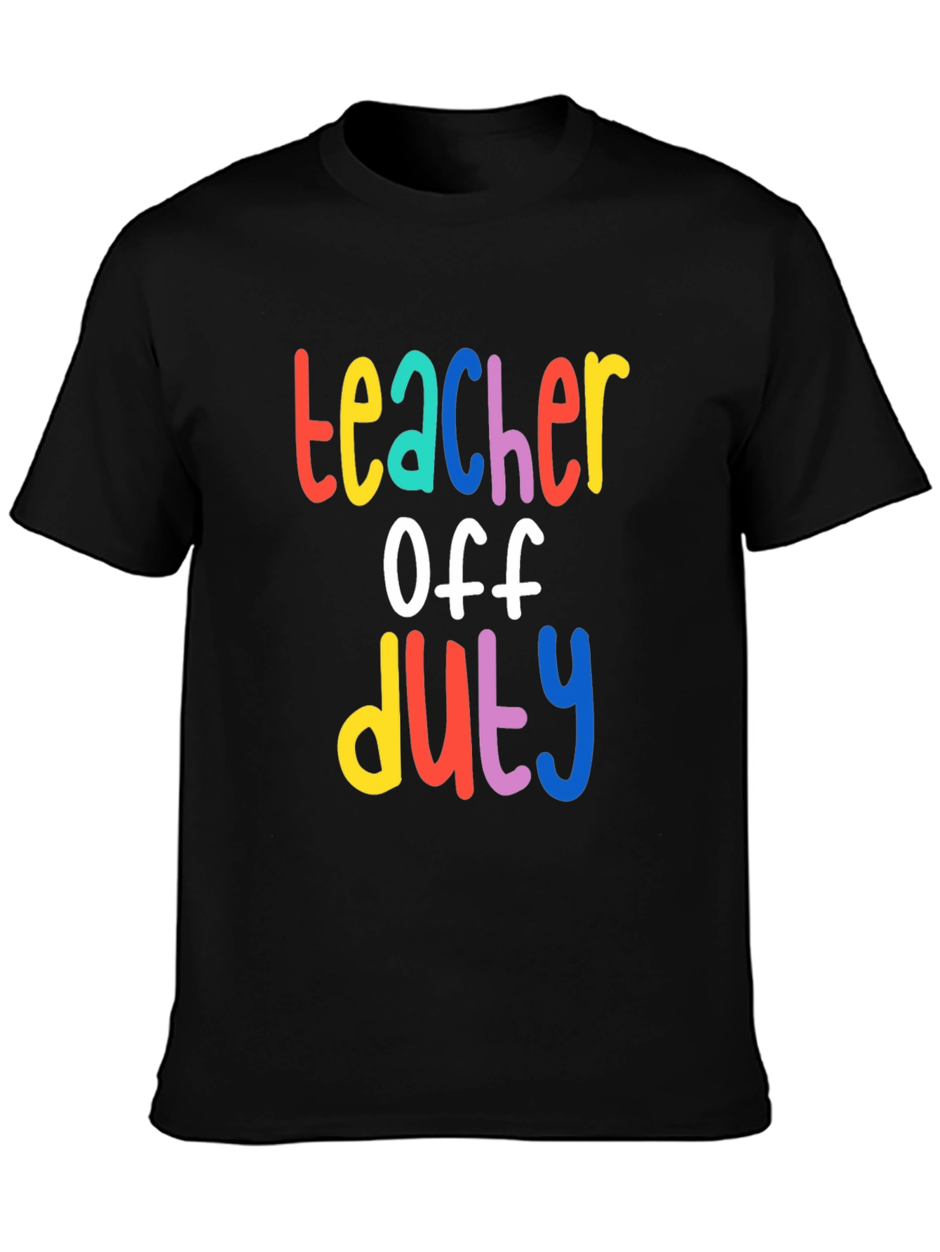 Teacher Off Duty Graphic T-Shirt