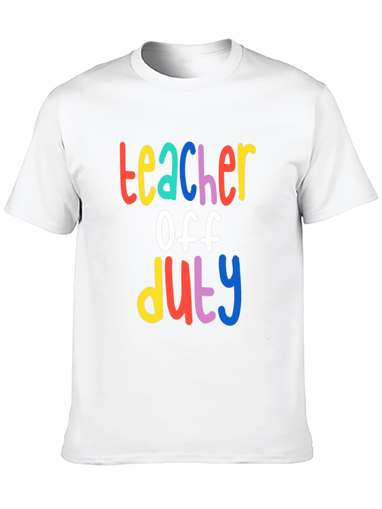 Teacher Off Duty Graphic T-Shirt