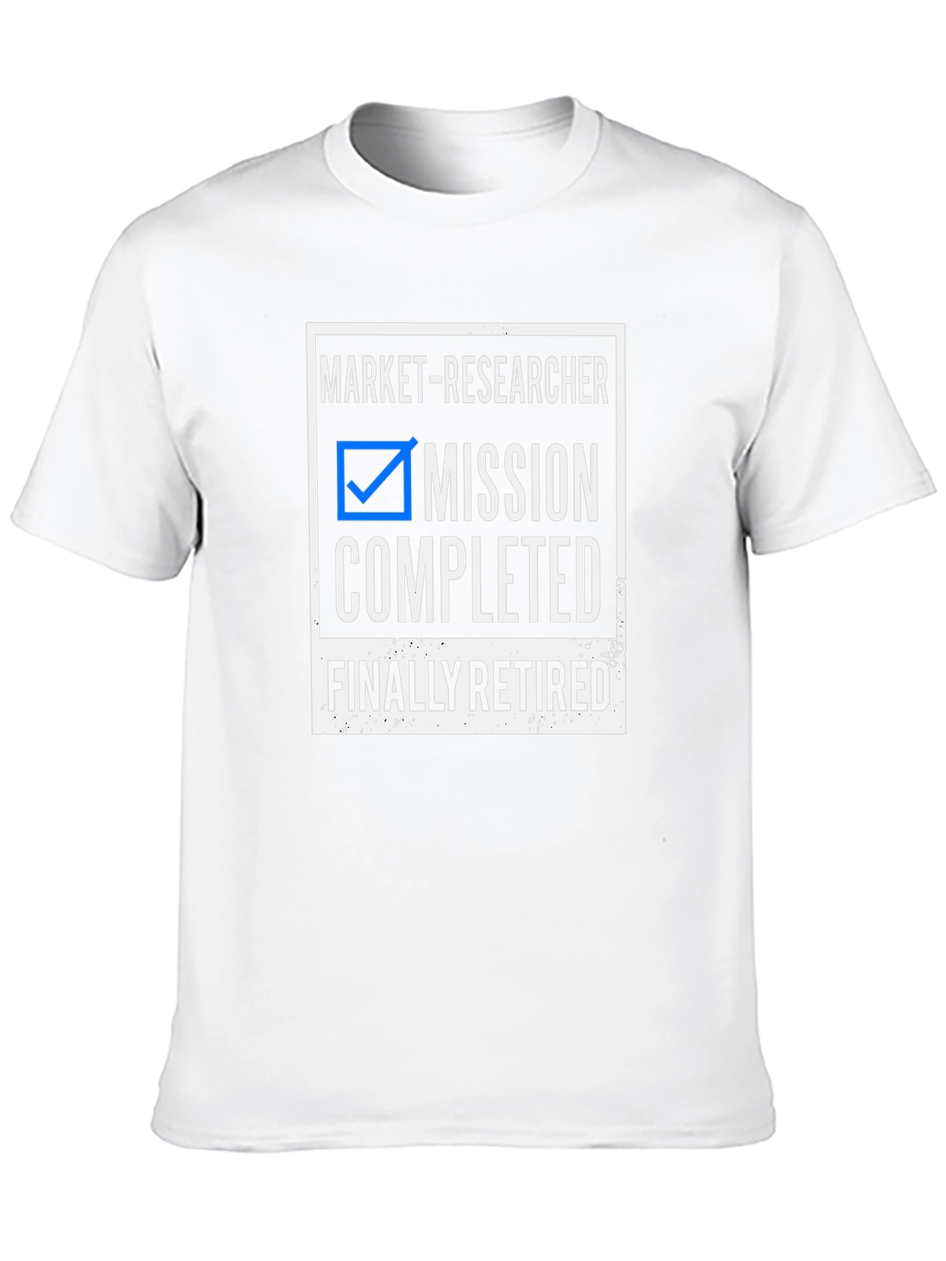 Market-Researcher Mission Completed Finally Retired T-Shirt
