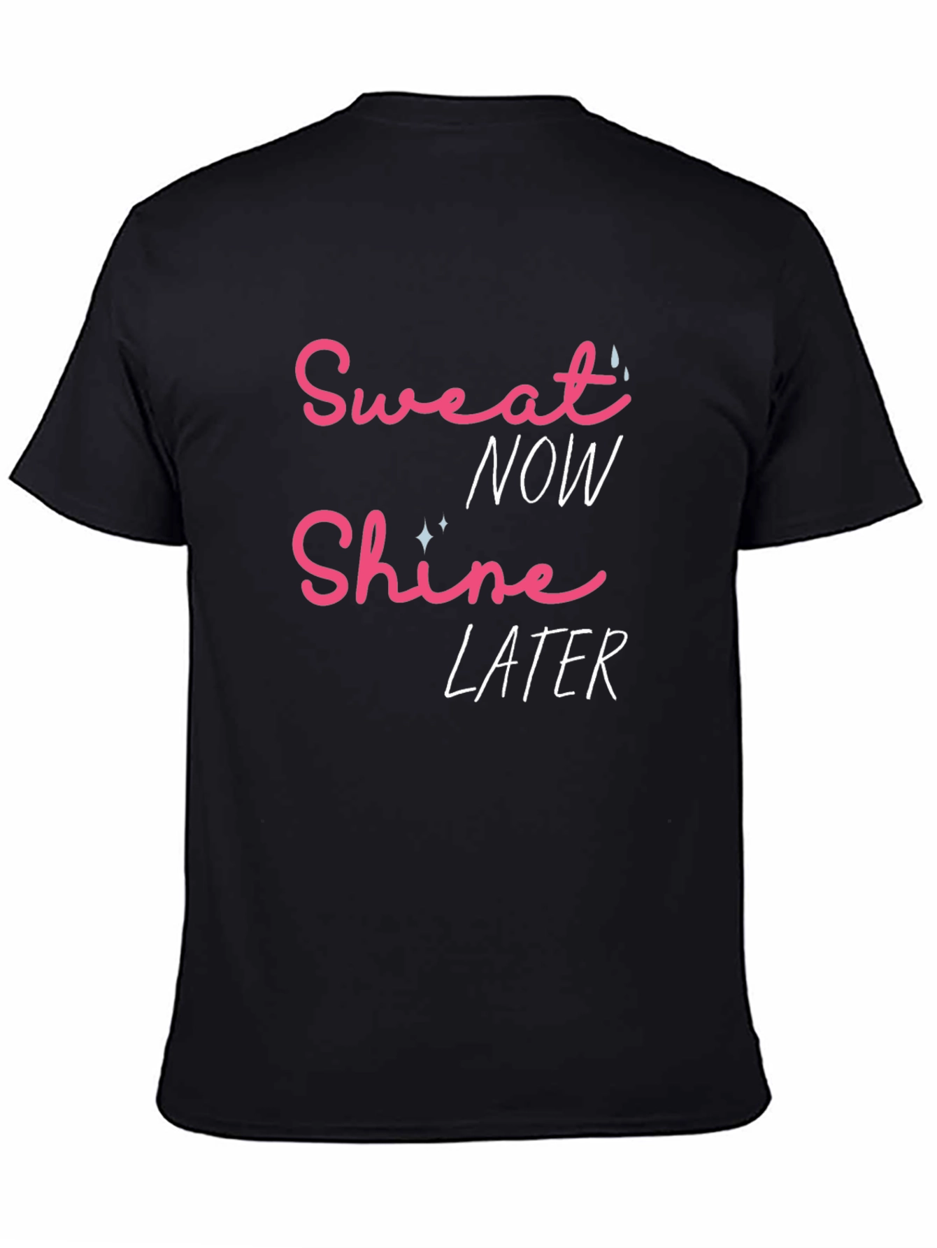 Sweat Now Shine Later Graphic T-Shirt - Black