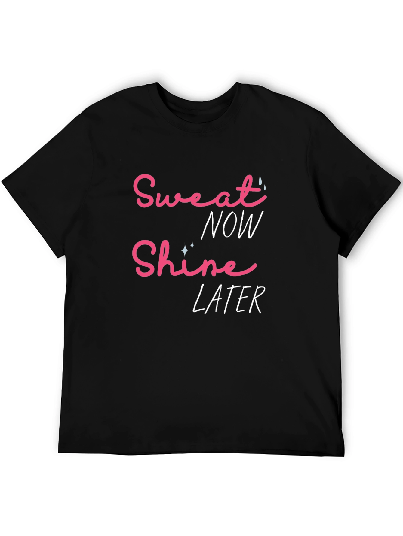 Sweat Now Shine Later Graphic T-Shirt - Black