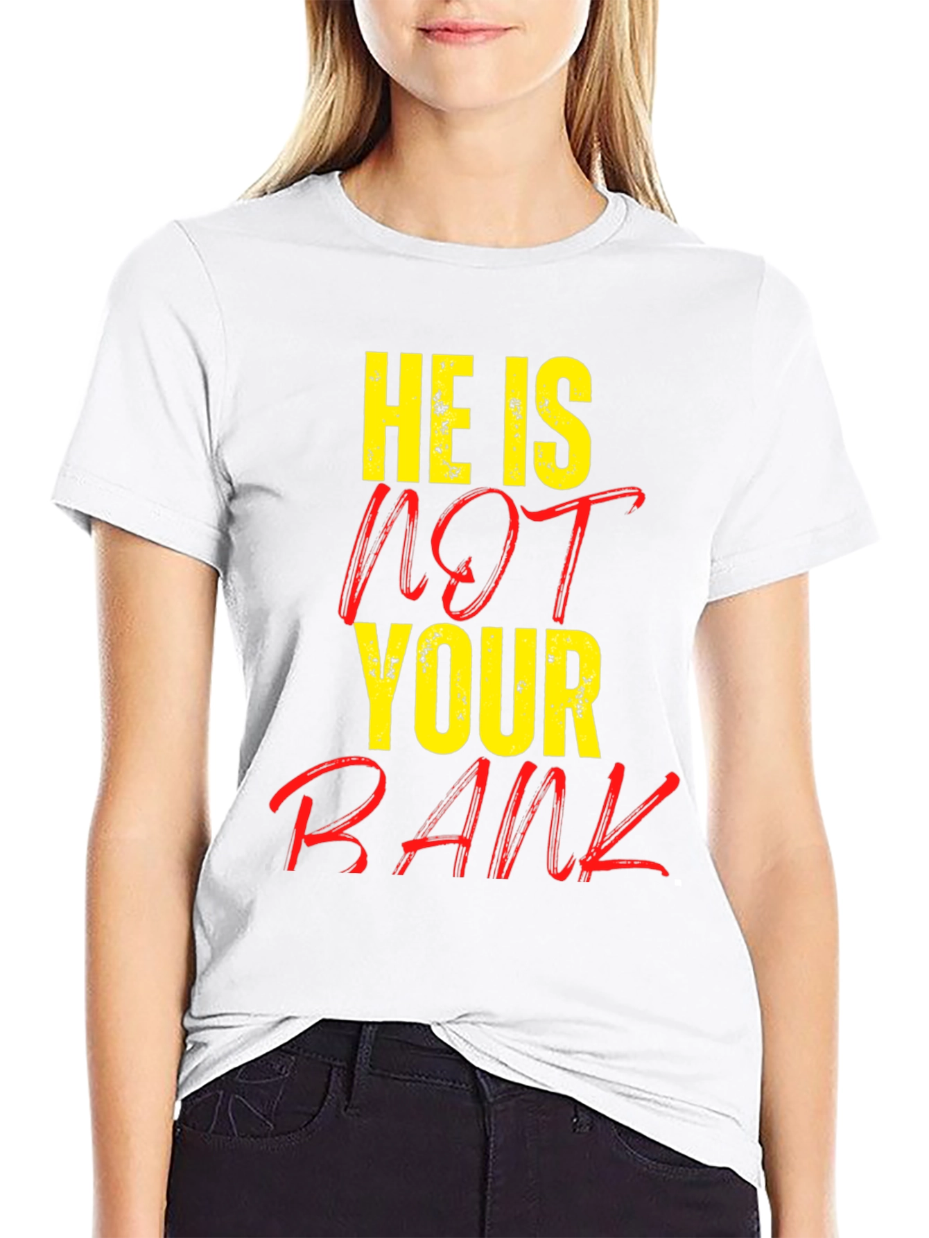 He is NOT Your Bank Graphic T-Shirt