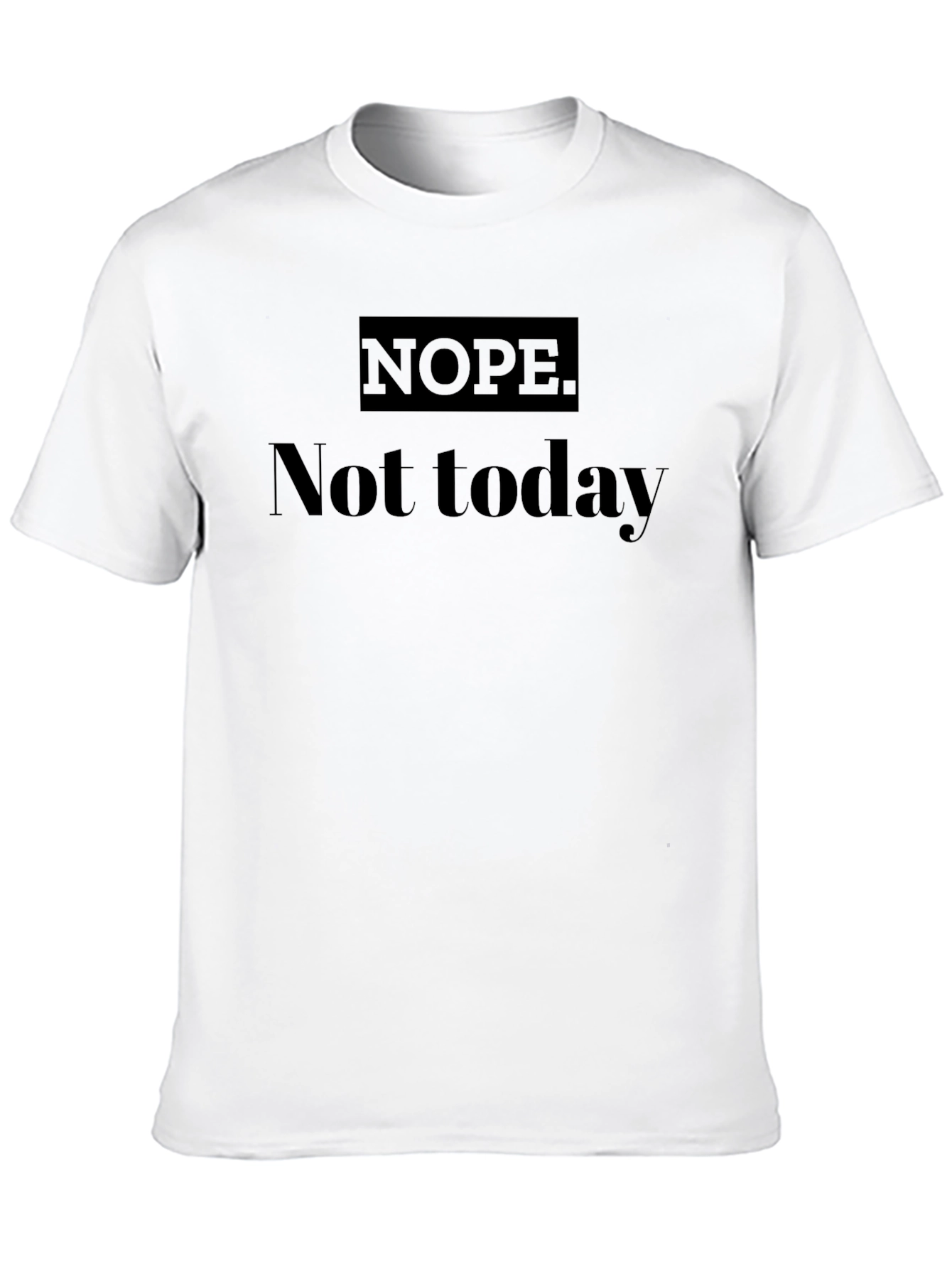Nope Not Today Graphic T-Shirt
