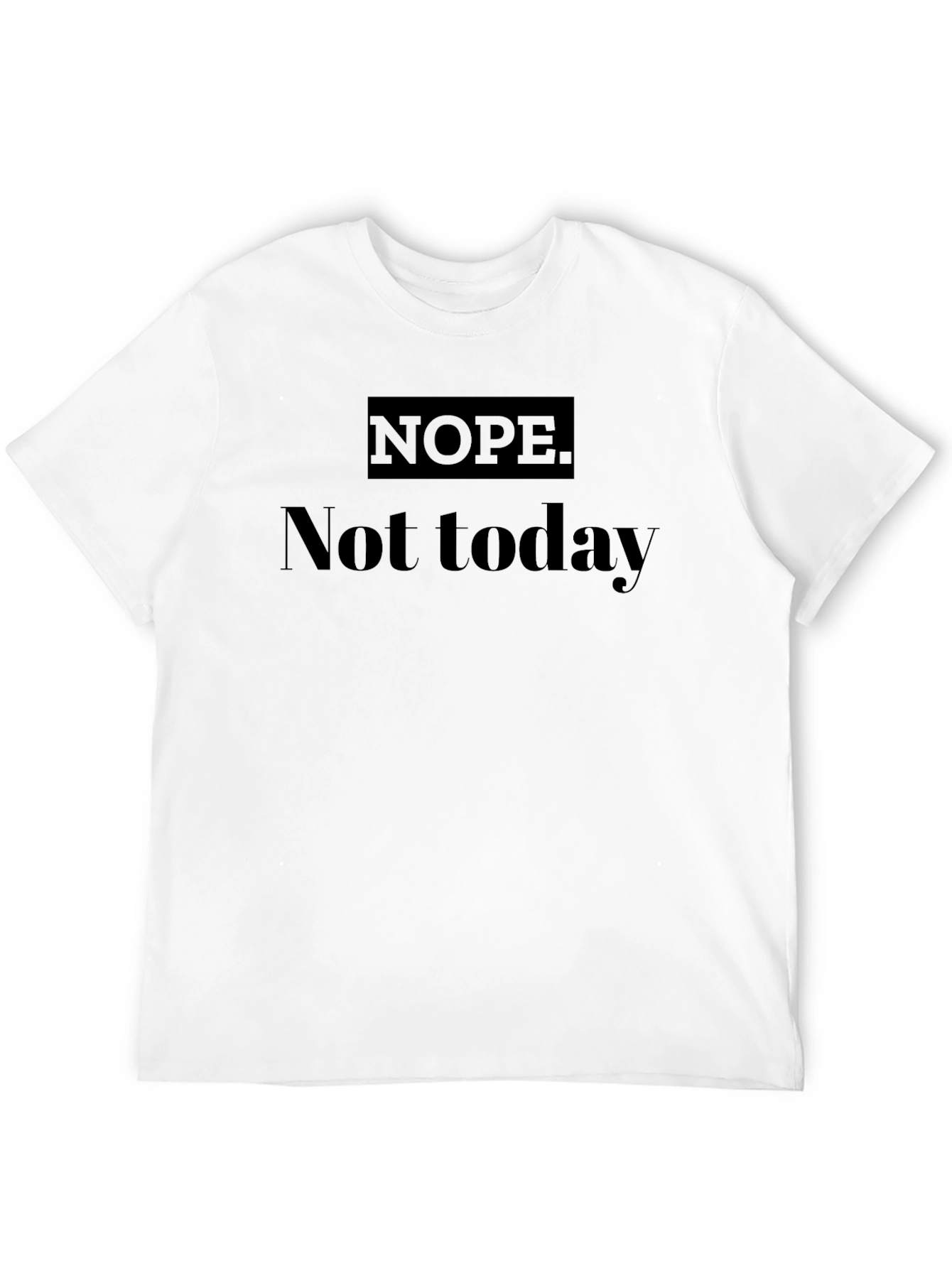 Nope Not Today Graphic T-Shirt