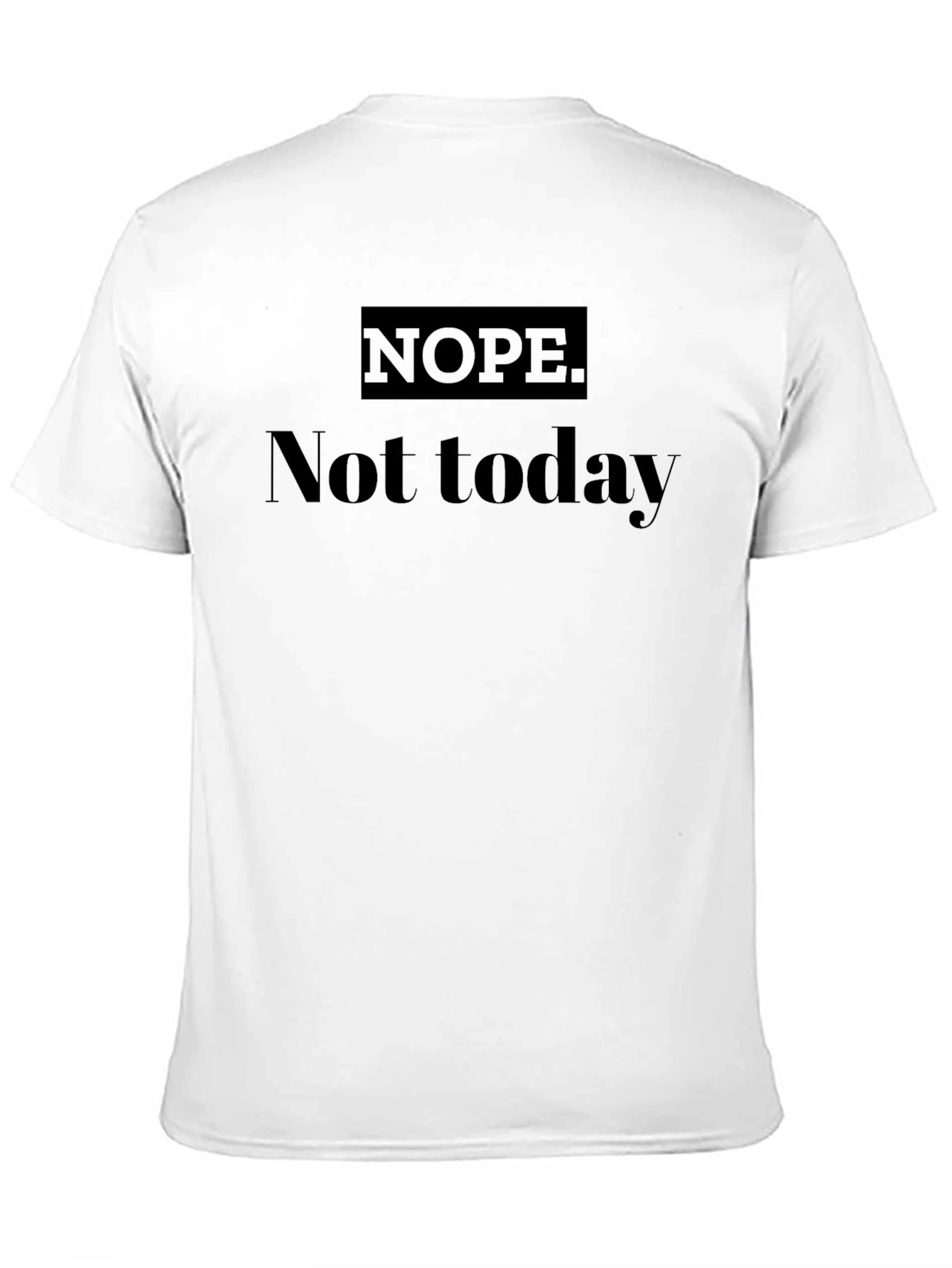 Nope Not Today Graphic T-Shirt