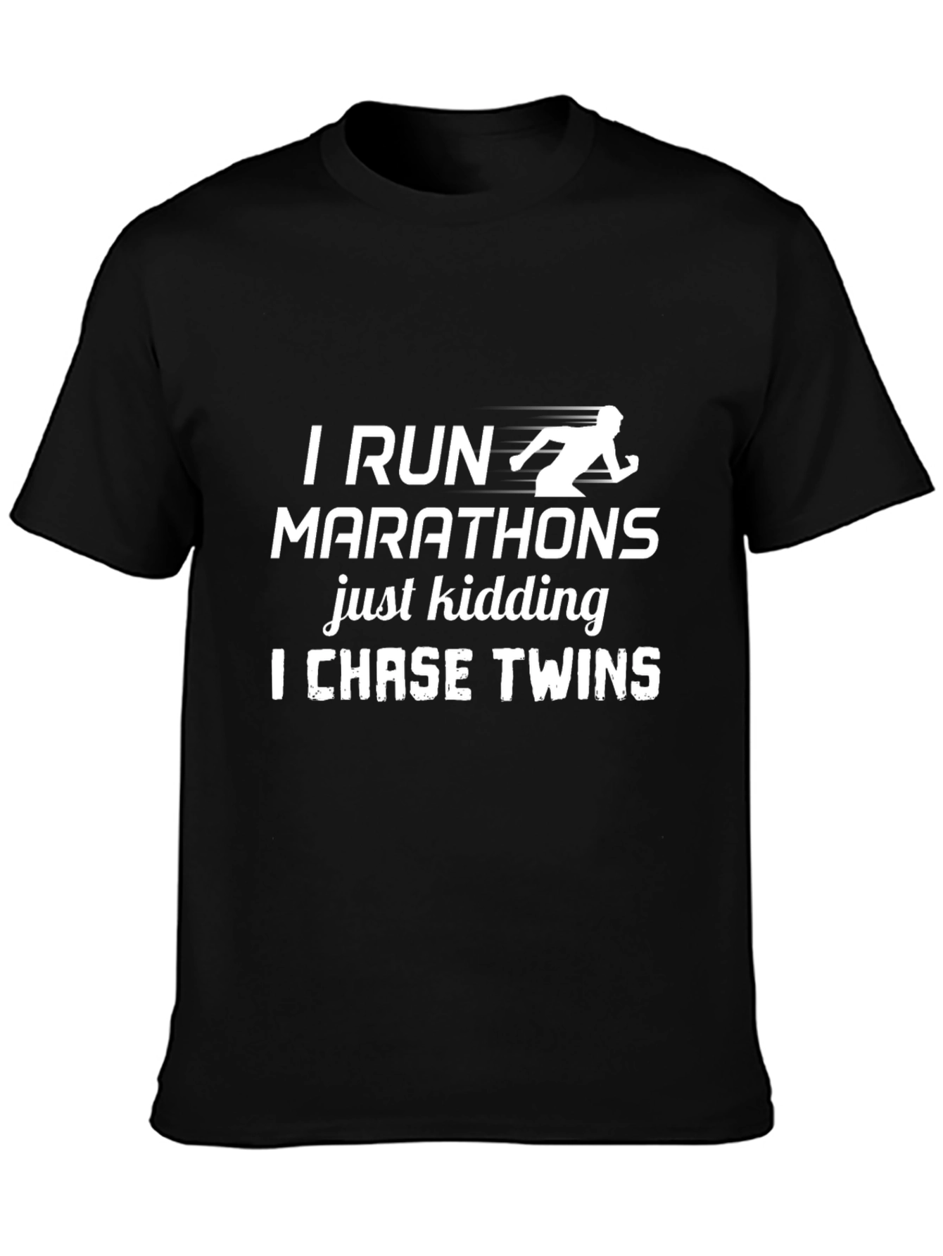 I Run Marathons Just Kidding T-Shirt