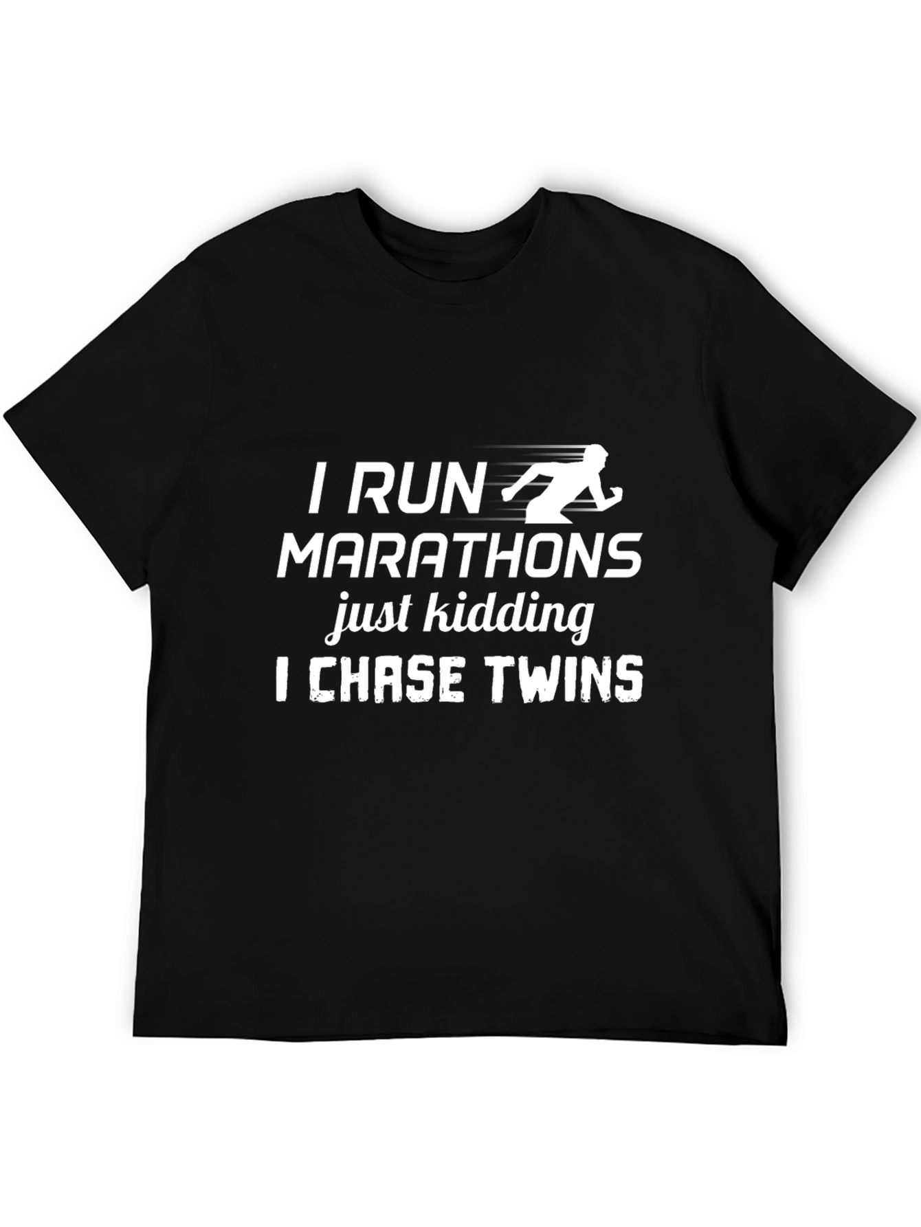 I Run Marathons Just Kidding T-Shirt