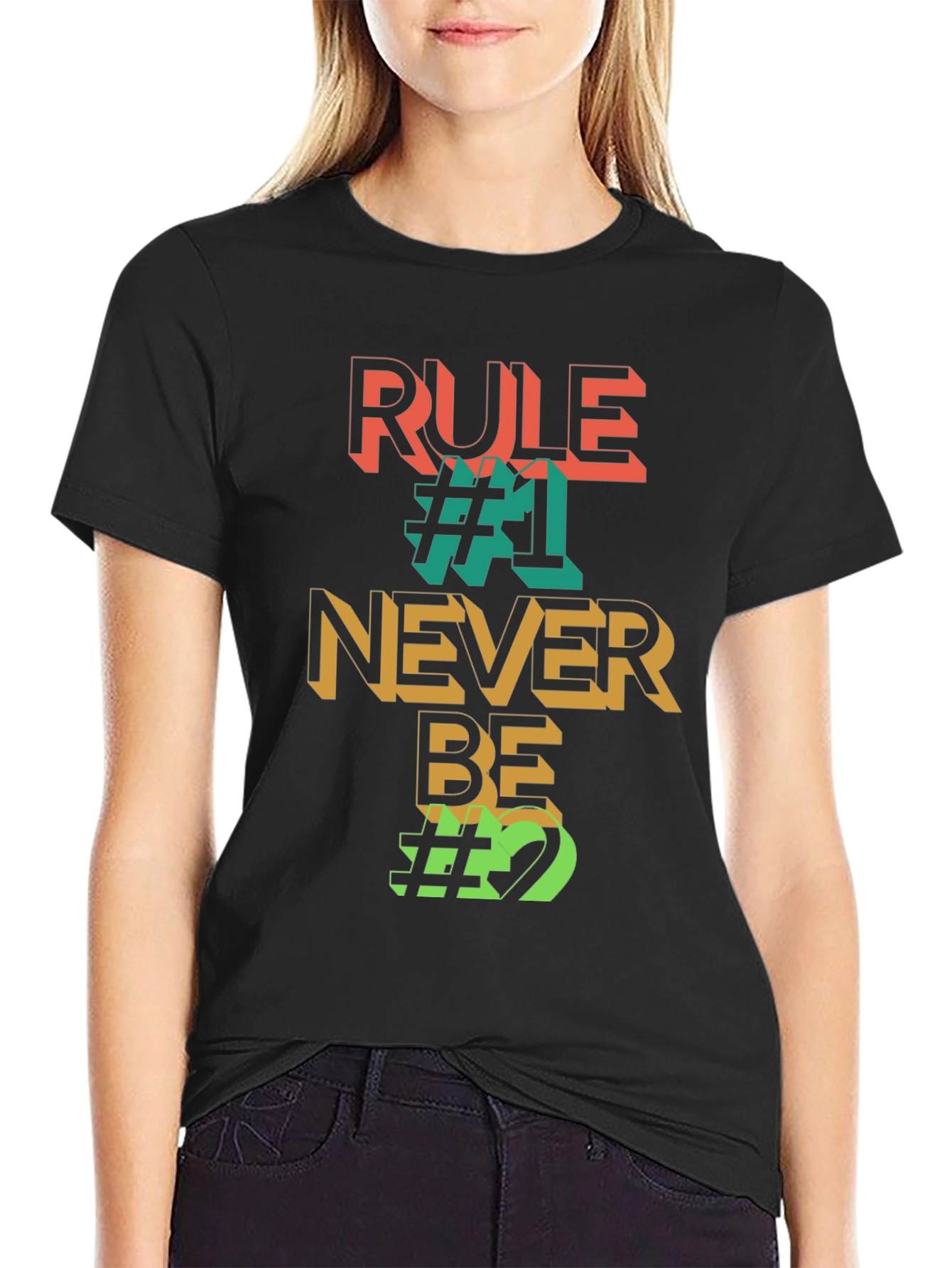 Rule #1 Never Be #2 Graphic Tee