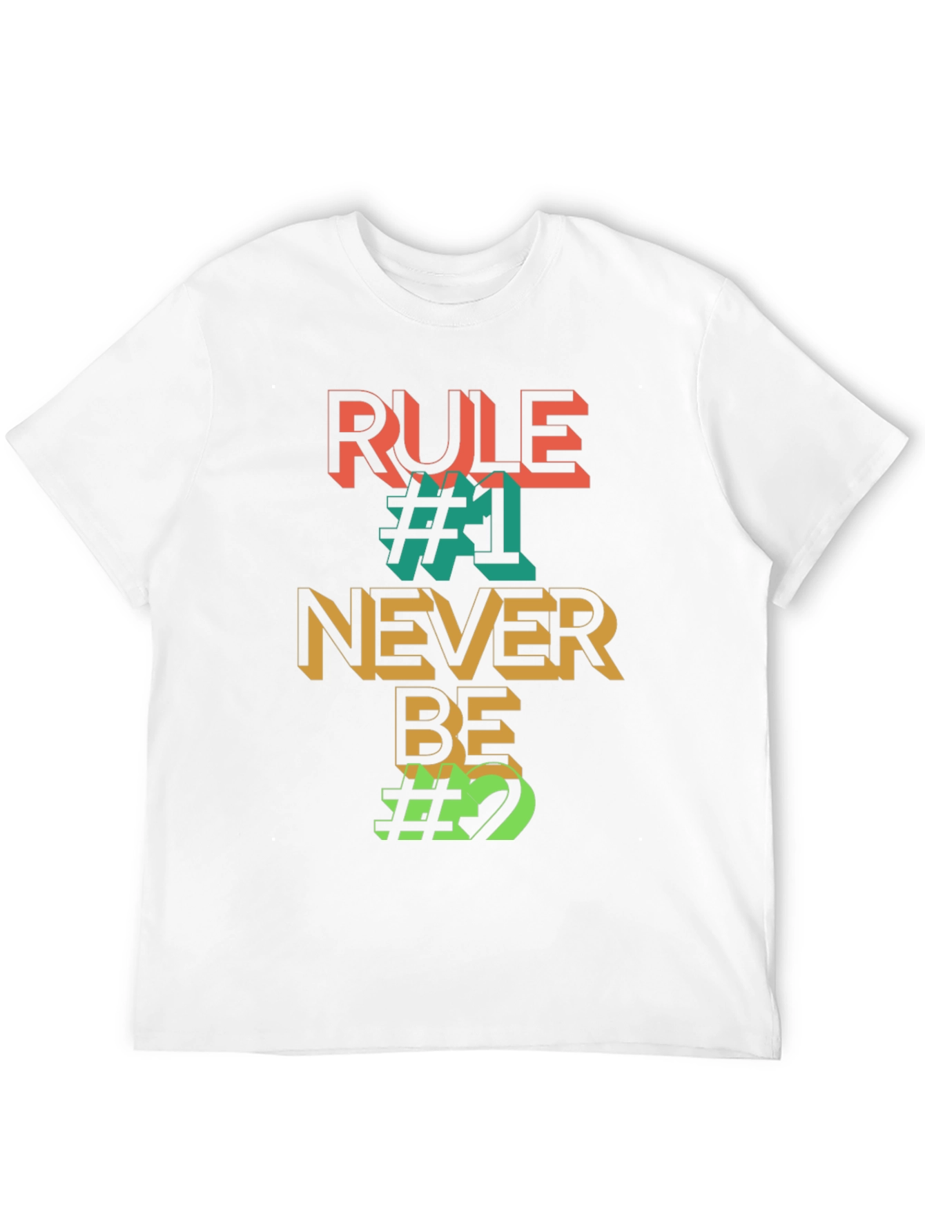 Rule #1 Never Be #2 Graphic Tee