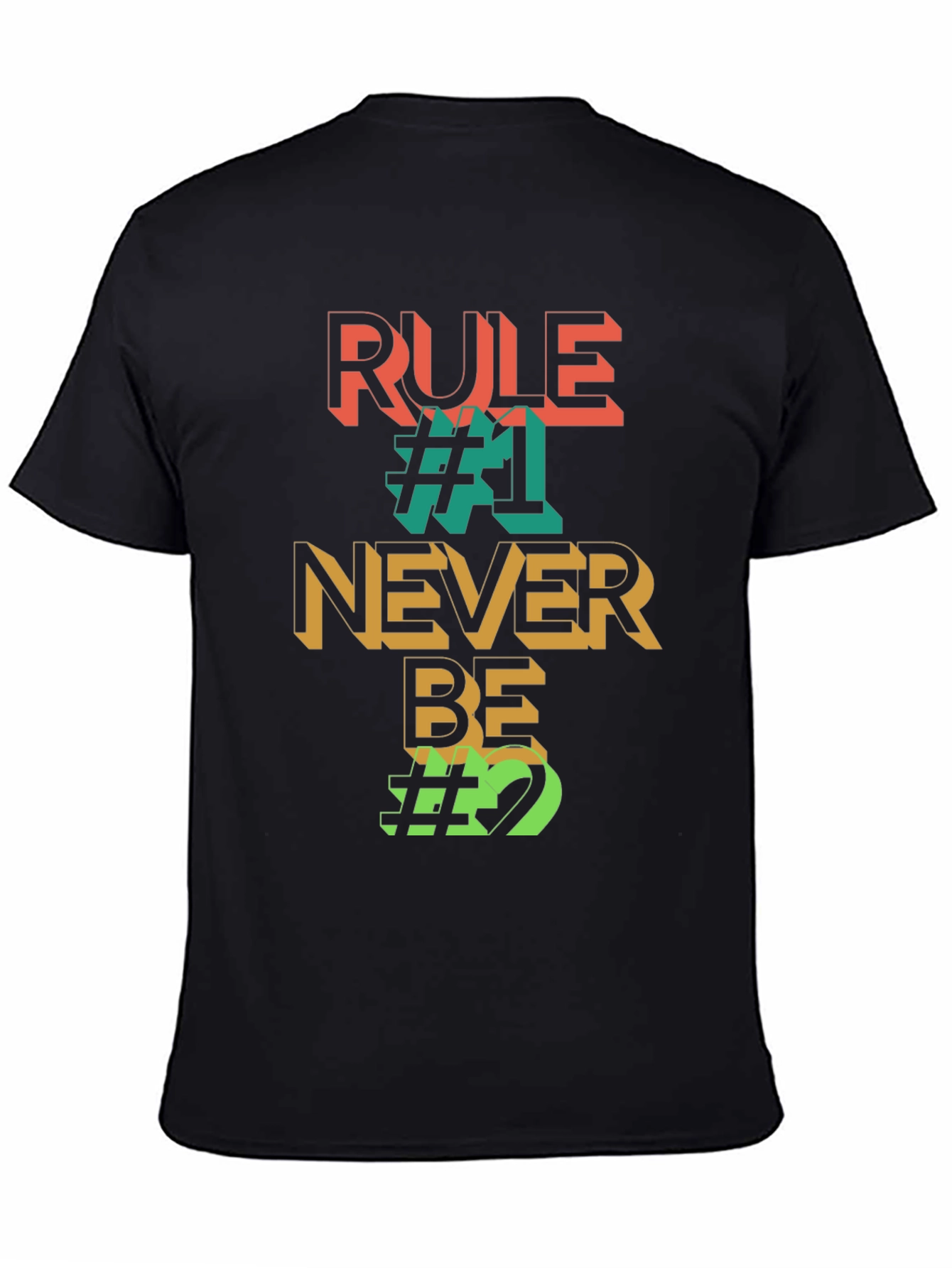 Rule #1 Never Be #2 Graphic Tee