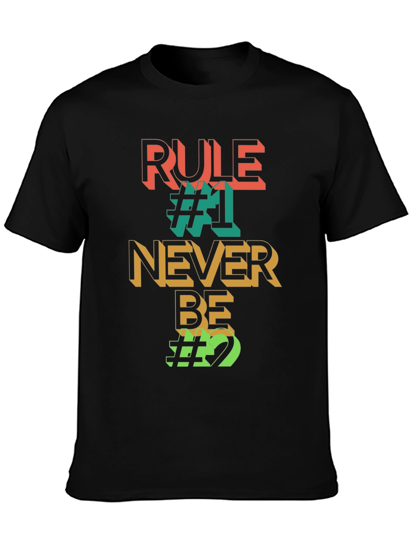 Rule #1 Never Be #2 Graphic Tee
