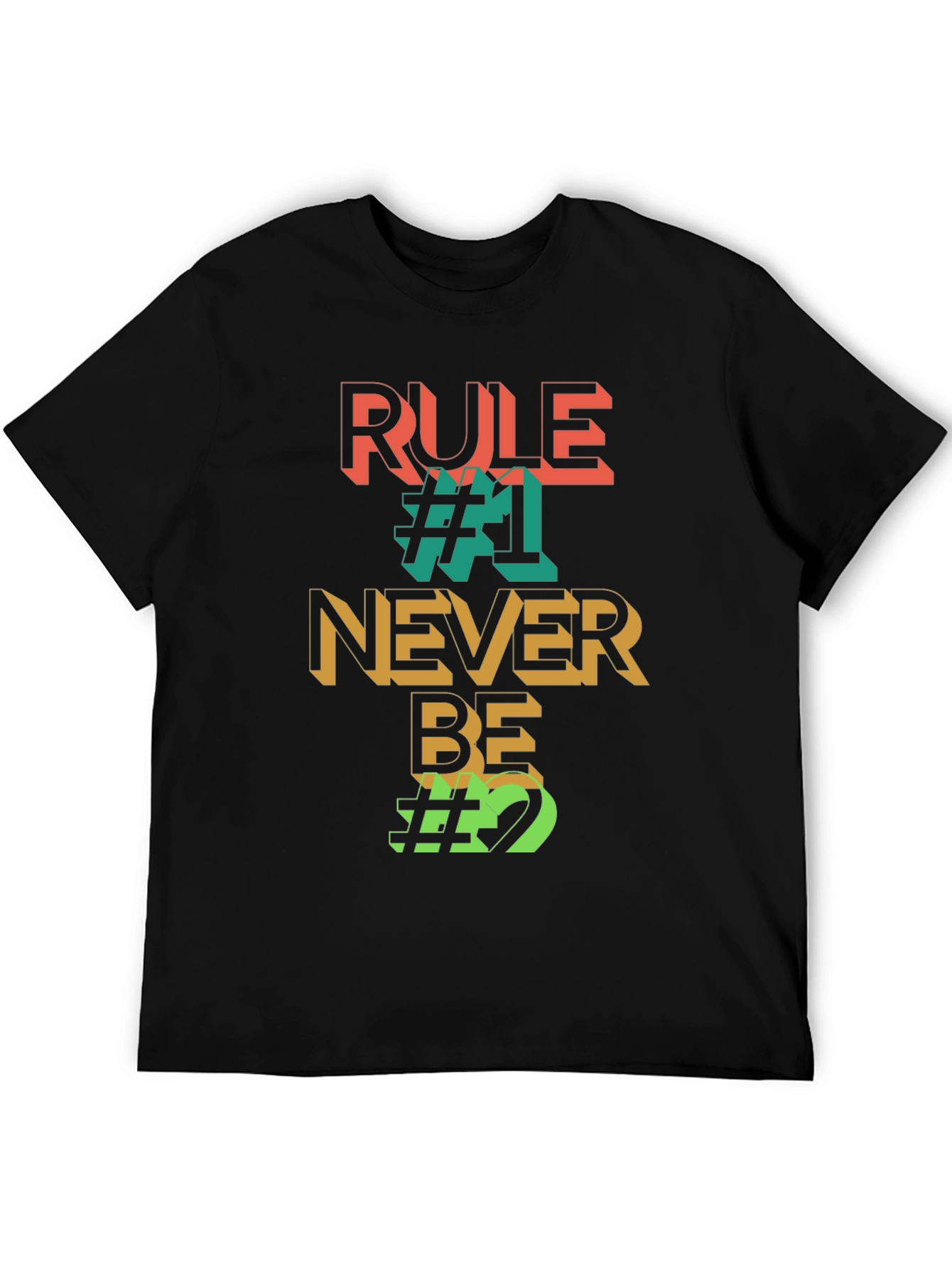 Rule #1 Never Be #2 Graphic Tee