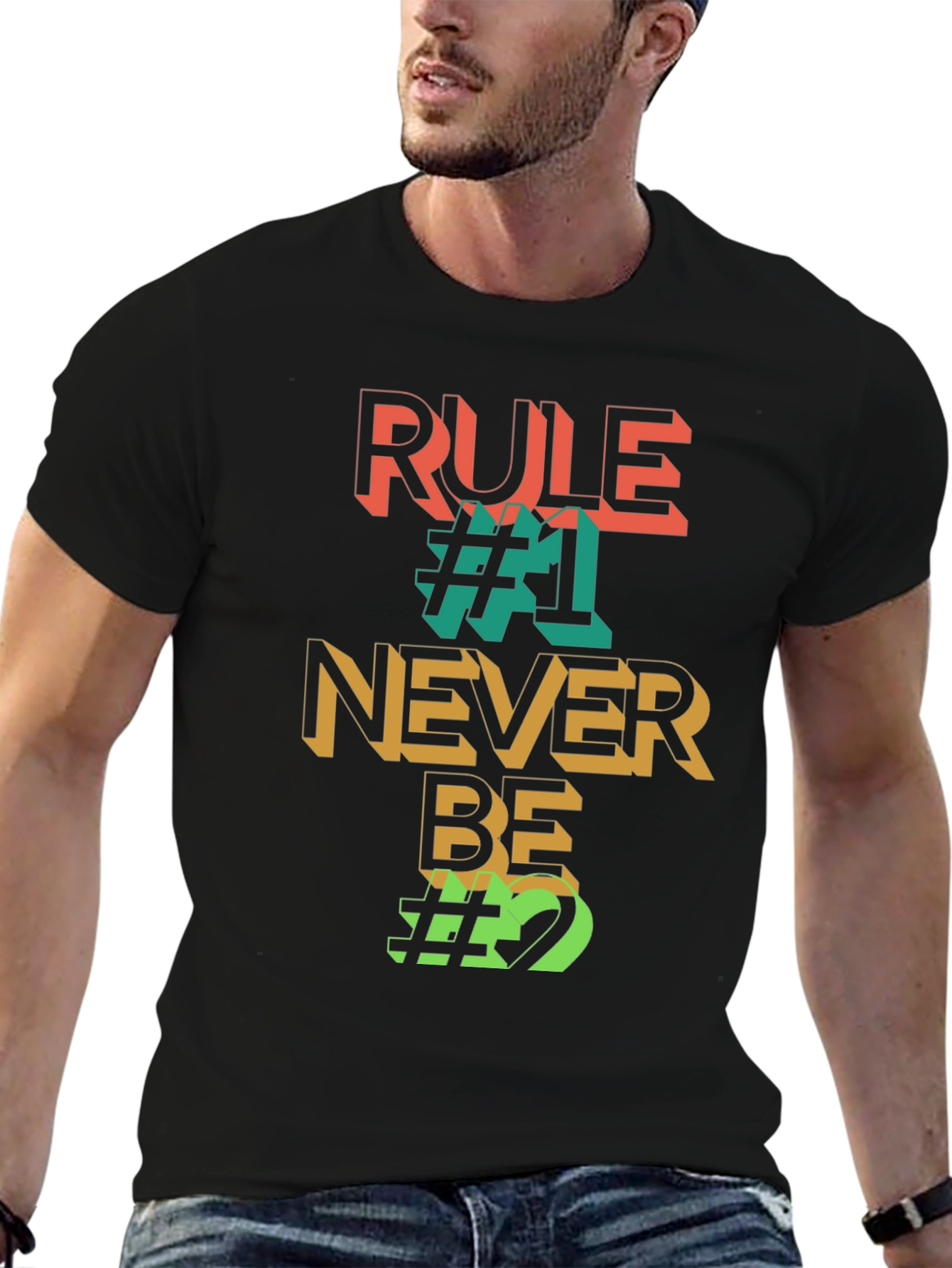 Rule #1 Never Be #2 Graphic Tee