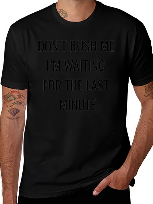 Dont Rush Me T-Shirt - Last Minute Design