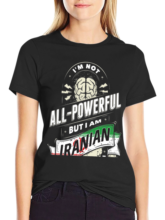 All-Powerful Iranian T-Shirt - Novelty Graphic Tee