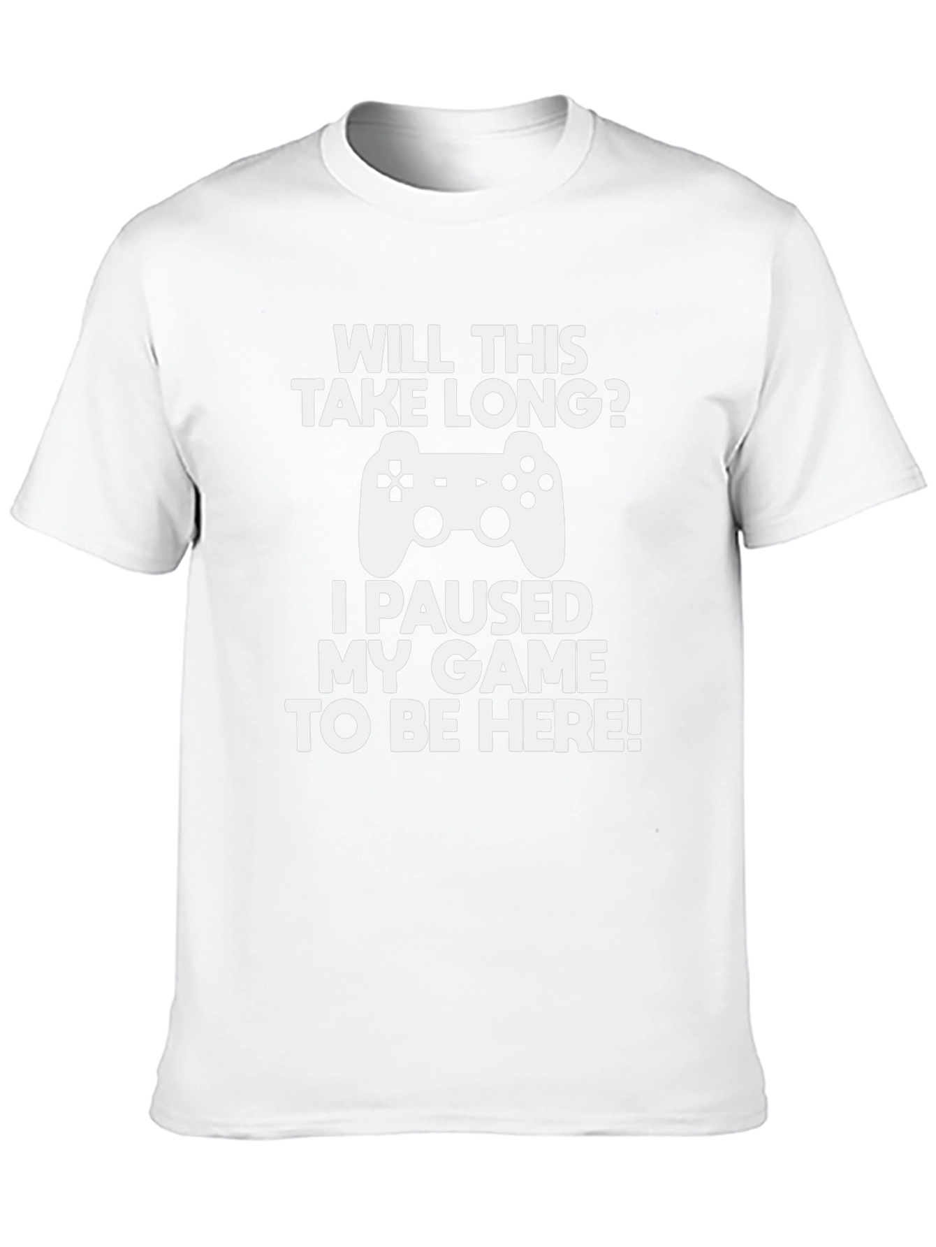 Gamer T-Shirt: Paused My Game To Be Here